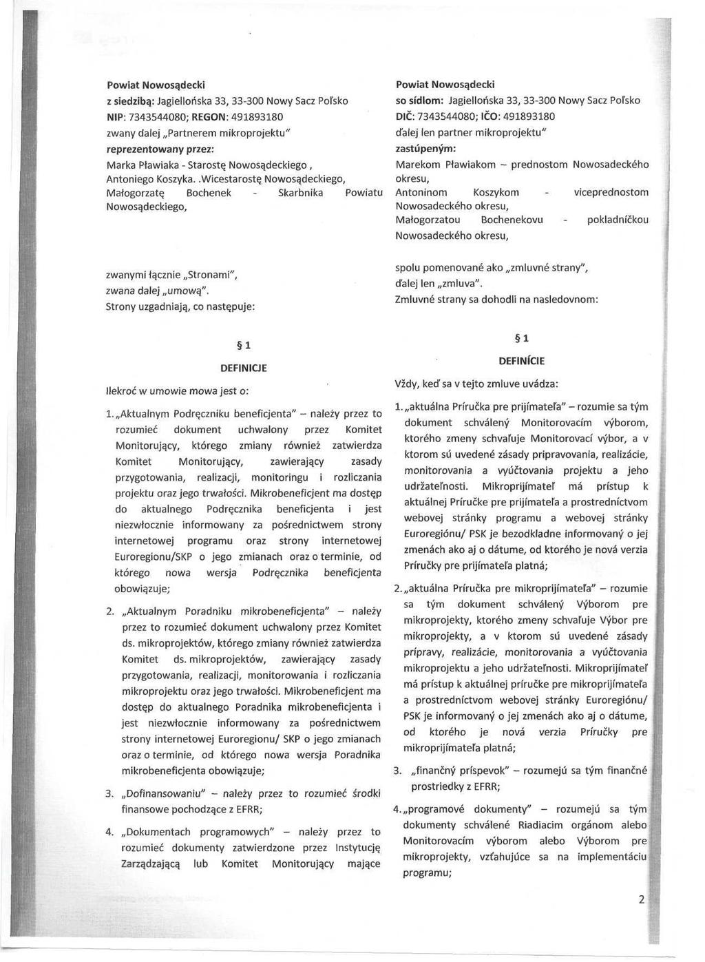 Powiat Nowosqdecki z siedzibg: Jagielloňska 33, 33-300 Nowy Sacz Polsko NIP: 7343544080; REGON: 491893180 zwany dalej Partnerem mikroprojektu" reprezentowany przez: Marka Ptawiaka - Starosty