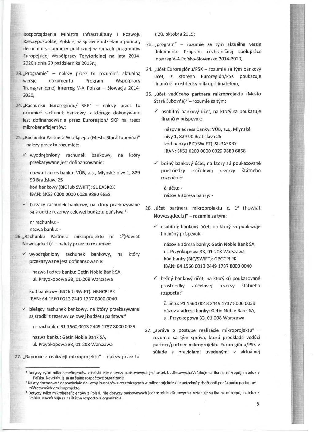 Rozporzgdzenia Ministra Infrastruktury i Rozwoju Rzeczypospolitej Polskiej w sprawie udzielania pomocy de minimis i pomocy publicznej w ramach programów Europejskiej Wspótpracy Terytorialnej na lata