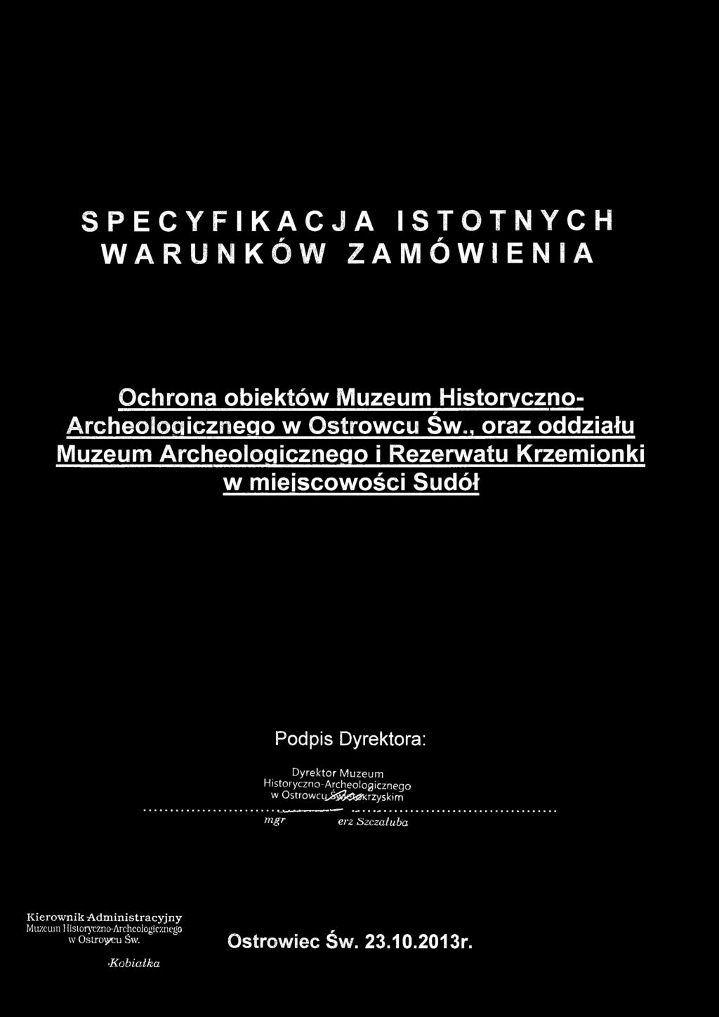 . oraz oddziału Muzeum Archeologicznego i Rezerwatu Krzemionki w miejscowości Sudół Podpis Dyrektora: