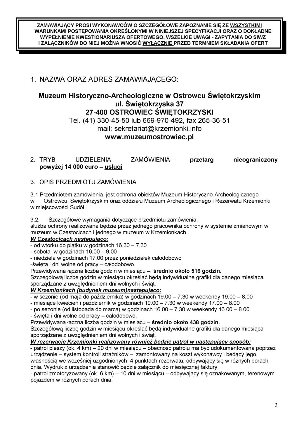 ZAMAWIAJĄCY PROSI WYKONAWCÓW O SZCZEGÓŁOWE ZAPOZNANIE SIE ZE WSZYSTKIMI WARUNKAMI POSTĘPOWANIA OKREŚLONYMI W NINIEJSZEJ SPECYFIKACJI ORAZ O DOKŁADNE WYPEŁNIENIE KWESTIONARIUSZA OFERTOWEGO.