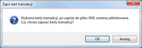 7. Ponieważ zapisywane karty transakcji zostaną zablokowane 1, pojawi się zapytanie o to, czy operacja ma być kontynuowana.