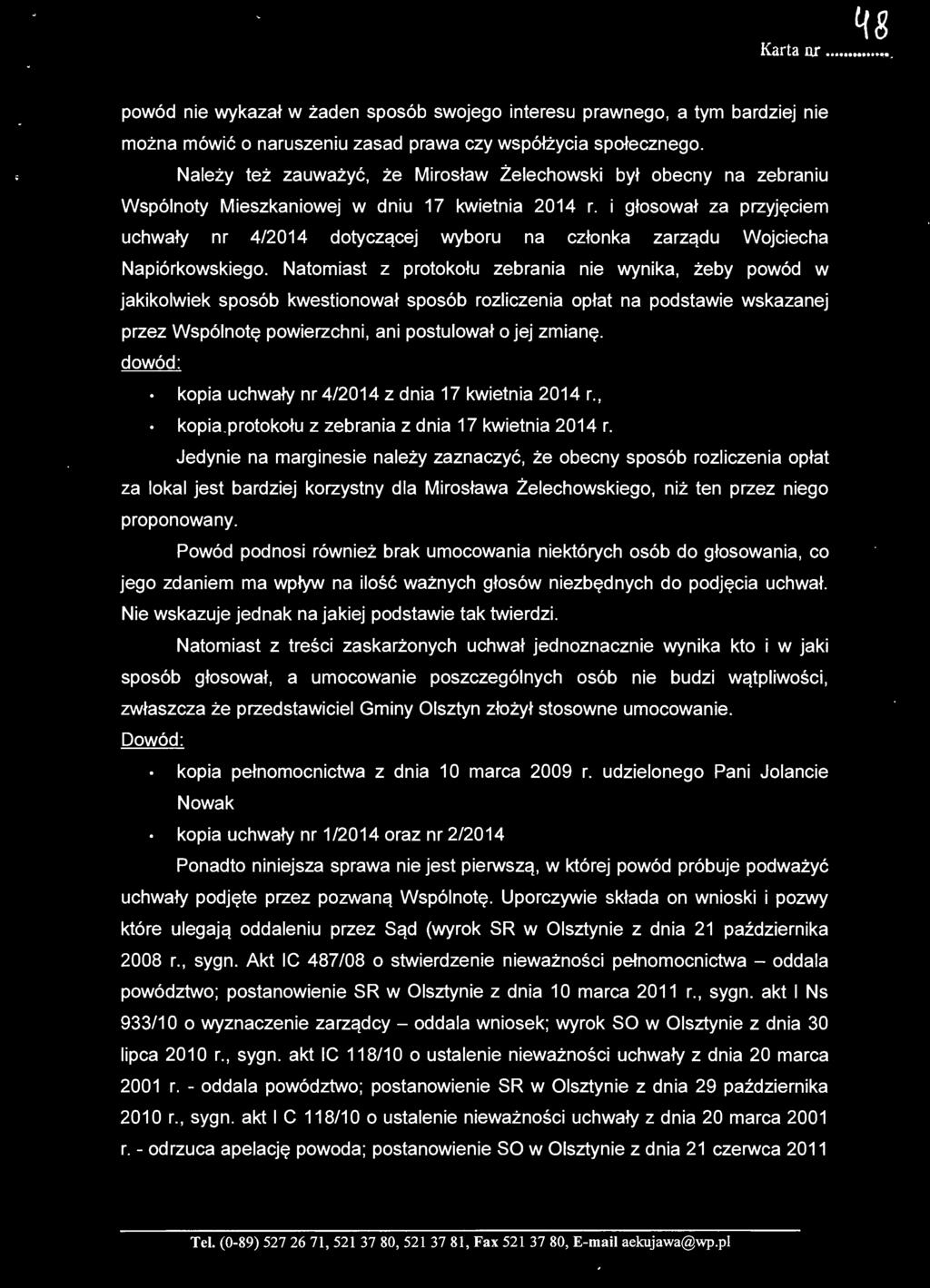 i głosował za przyjęc i em uchwały nr 4/2014 dotyczącej wyboru na członka zarządu Wojciecha Napiórkowskiego.