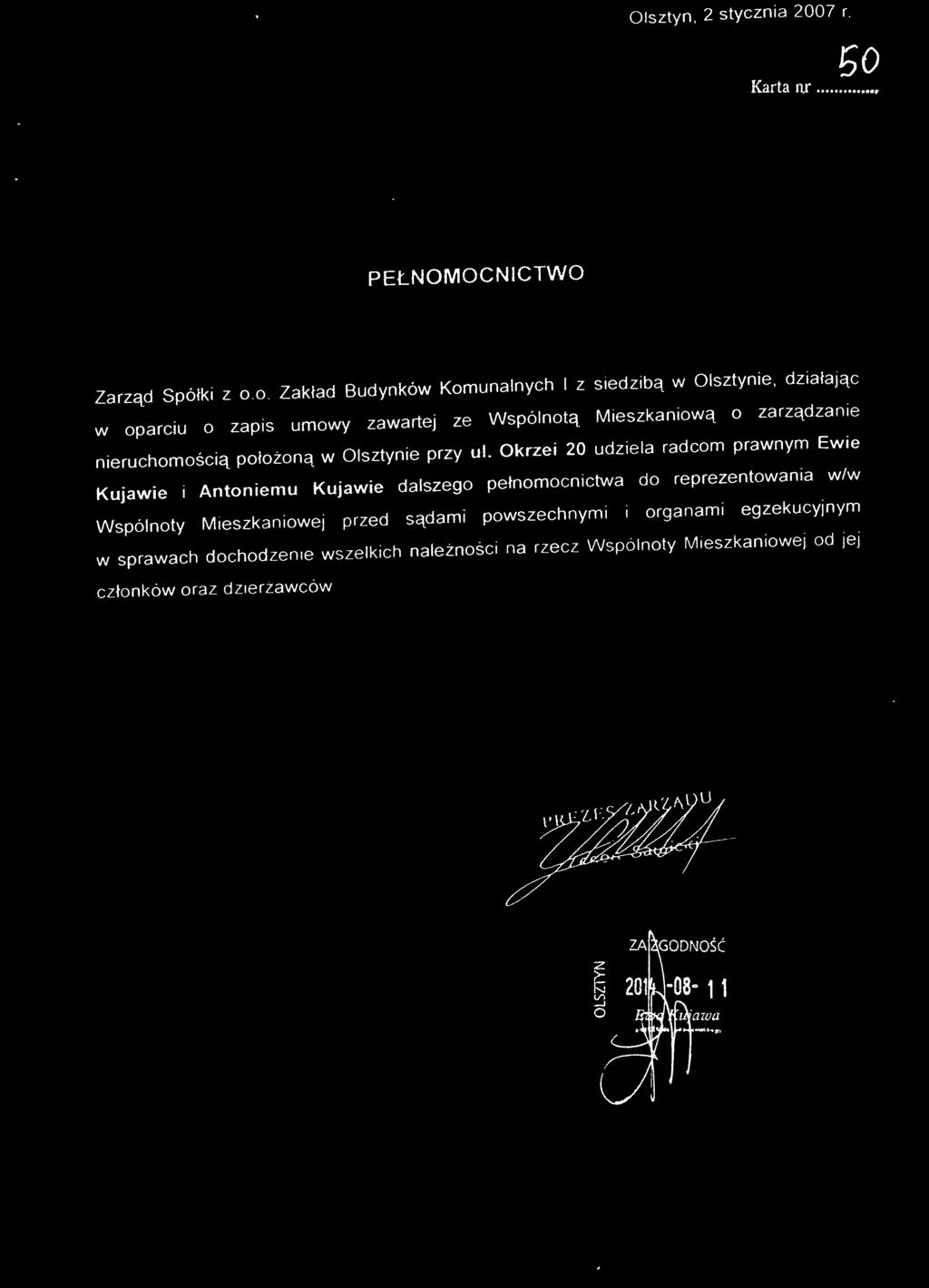 Okrzei 20 udzie la rad com prawnym Ewie Kujawie i Antoniemu Kujawie dalszego p e łnom oc n ic twa do reprezentowania w/w Wspólnoty Mieszkaniowej przed s
