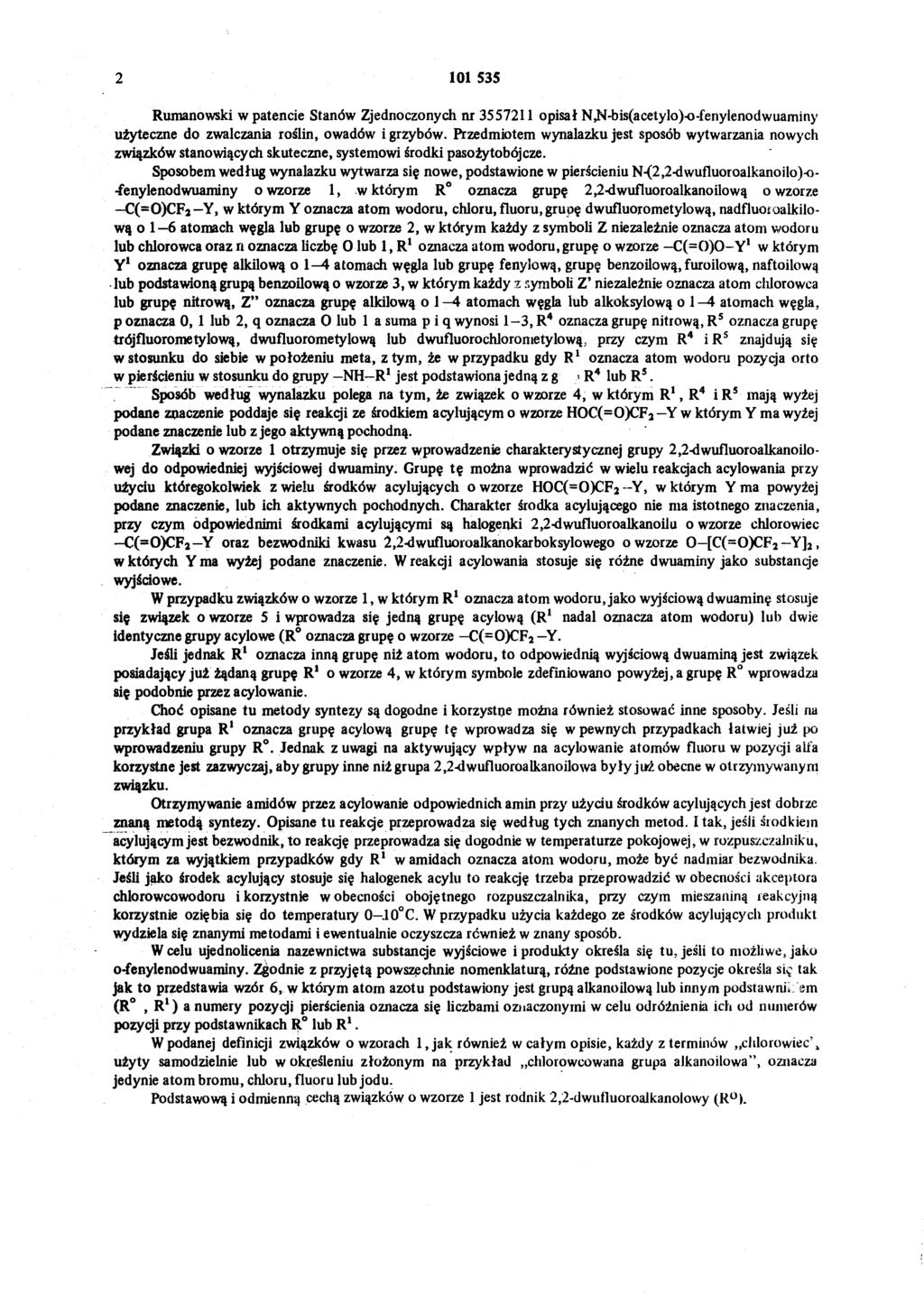 2 101 535 Romanowski w patencie Stanów Zjednoczonych nr 3557211 opisał N,N-bis(acetylo)-o-fenylenodwuaminy użyteczne do zwalczania roślin, owadów i grzybów.