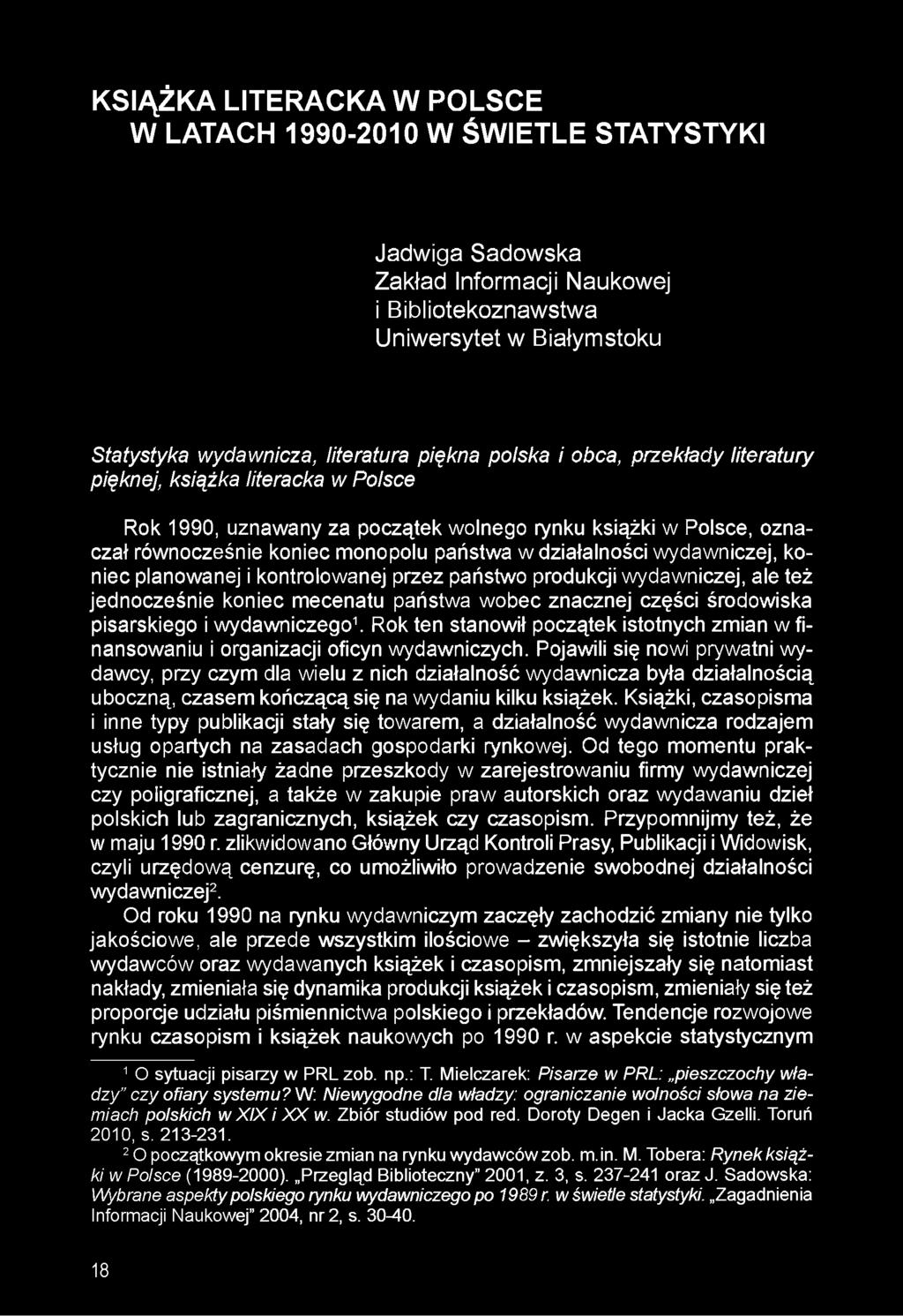 wydawniczej, koniec planowanej i kontrolowanej przez państwo produkcji wydawniczej, ale też jednocześnie koniec mecenatu państwa wobec znacznej części środowiska pisarskiego i wydawniczego^ Rok ten