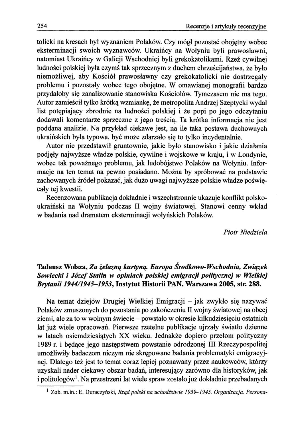 254 Recenzje i artykuły recenzyjne tolicki na kresach był wyznaniem Polaków. Czy mógł pozostać obojętny wobec eksterminacji swoich wyznawców.