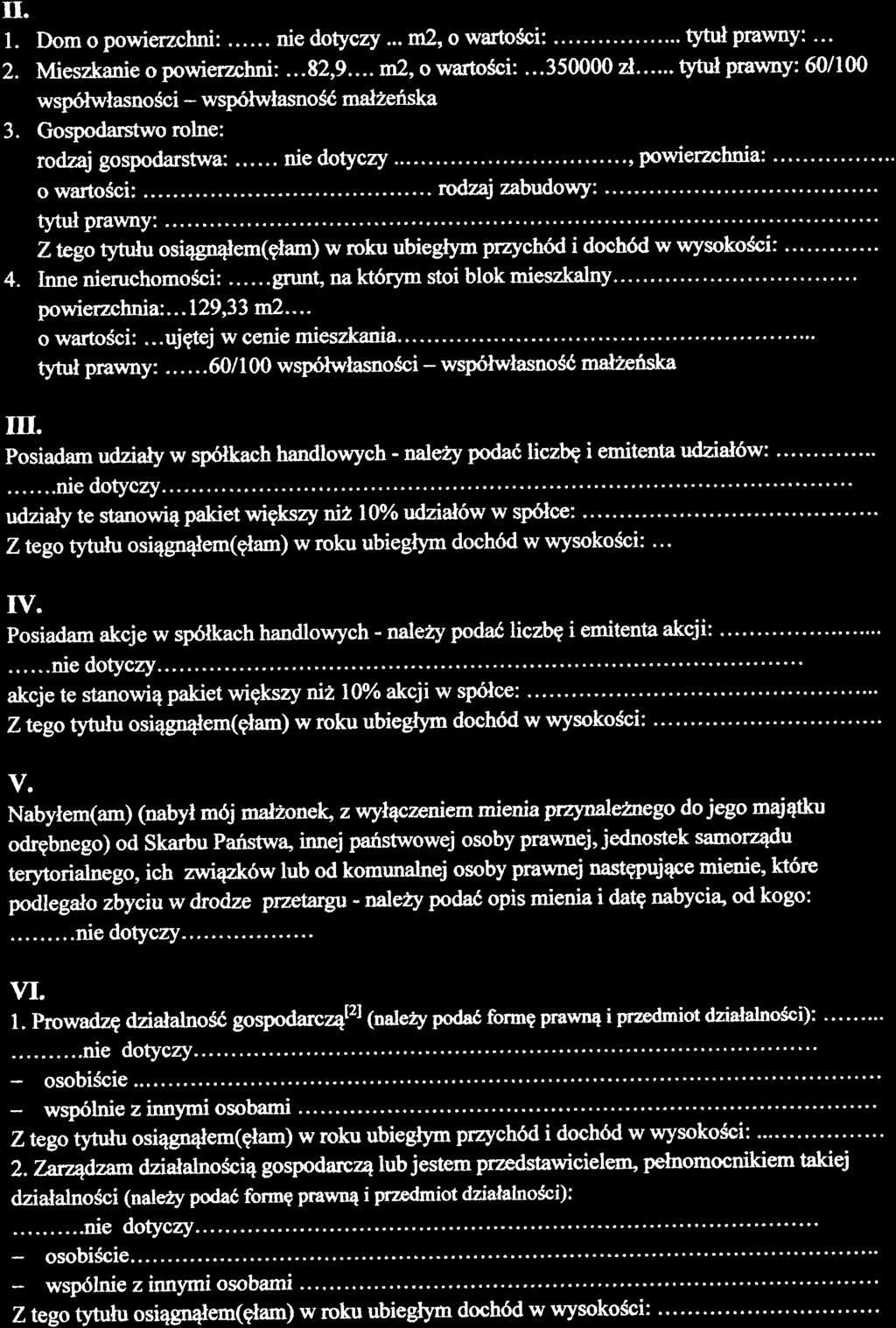 II. l. Dom o powierzchni:... nie dotyczy...tt2,o warto$ci:... qrtul prawny: -.. 2. Mieszkanie o powierzchni:...82,9... rn2,owartosci:...350000 A.