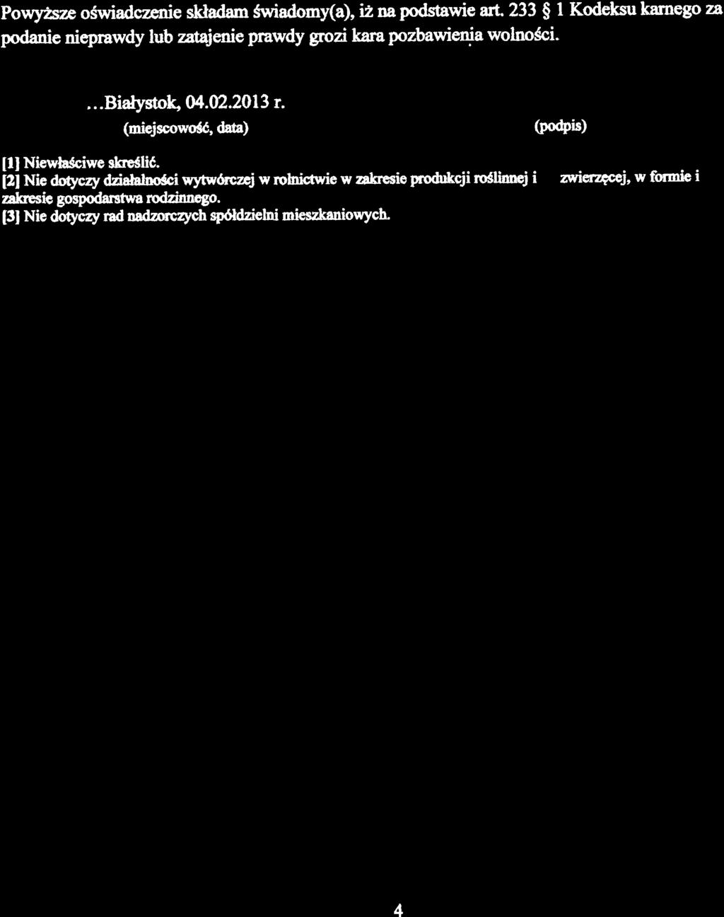 Poury2szeo$wiadczenieskladamswiadomy(a),i2m,podstawieafi.233$lKodeksukrnegoza podanie nieprawdy lub zatajenie pfawdy grozi kafa pozbawienia wolno6ci....biatystok, O4.02.201 3 r.