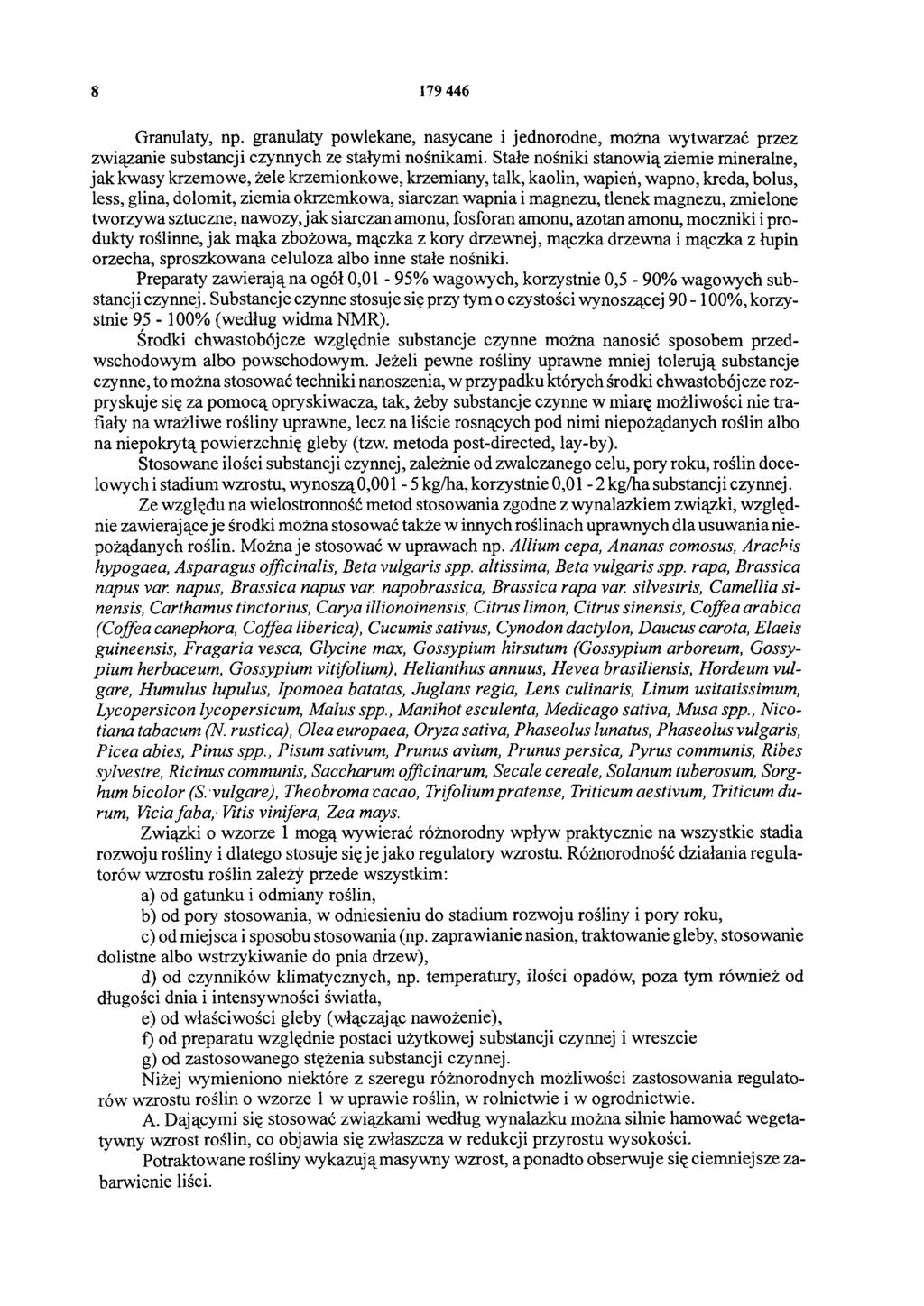 8 179 446 Granulaty, np. granulaty powlekane, nasycane i jednorodne, można wytwarzać przez związanie substancji czynnych ze stałymi nośnikami.