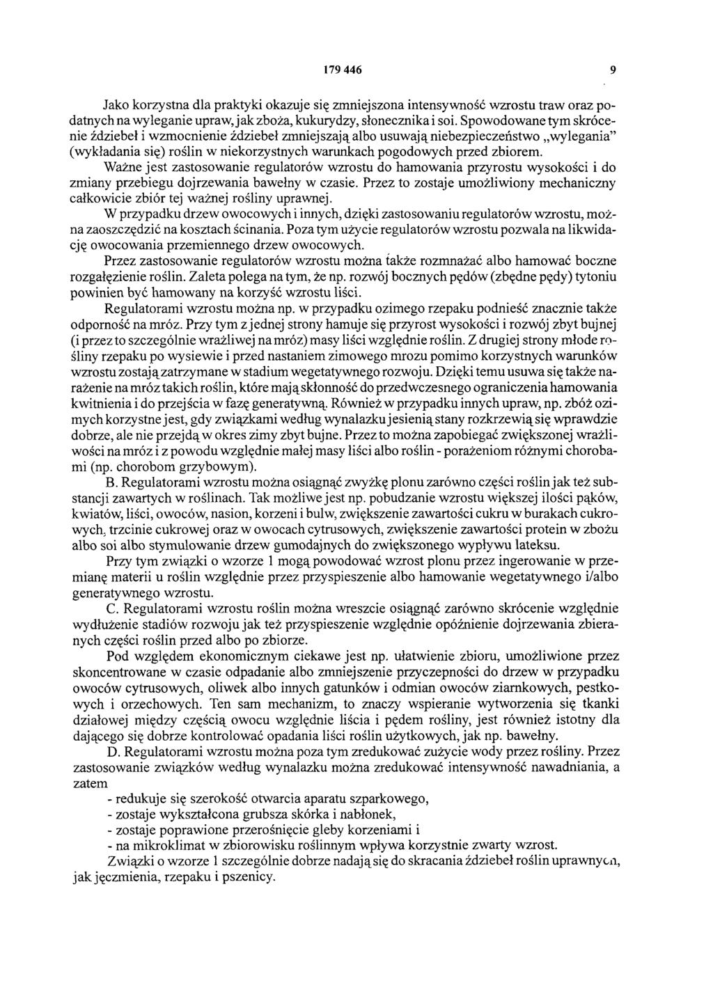 179 446 9 Jako korzystna dla praktyki okazuje się zmniejszona intensywność wzrostu traw oraz podatnych na wyleganie upraw, jak zboża, kukurydzy, słonecznika i soi.