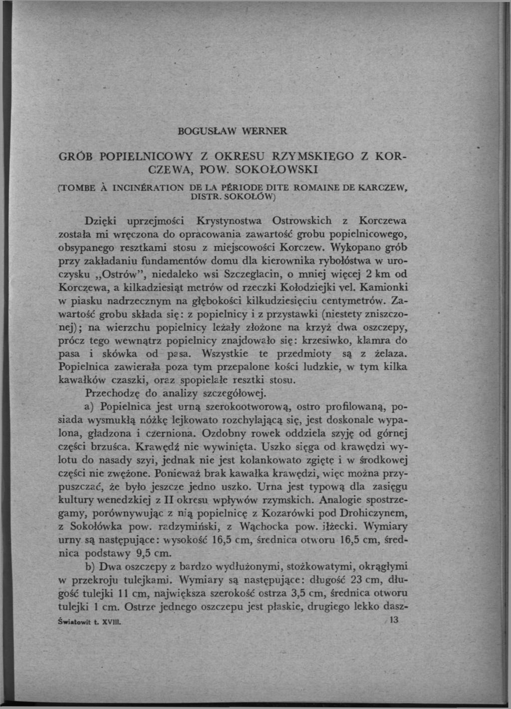 BOGUSŁAW WERNER GRÓB POPIELNICOWY Z OKRESU RZYMSKIEGO Z KOR- CZEWA, PO W. SOKOŁOWSKI (TOMBE À INCINÉRATION DE LA PÉRIODE DITE ROMAINE DE KARCZEW, DISTR.