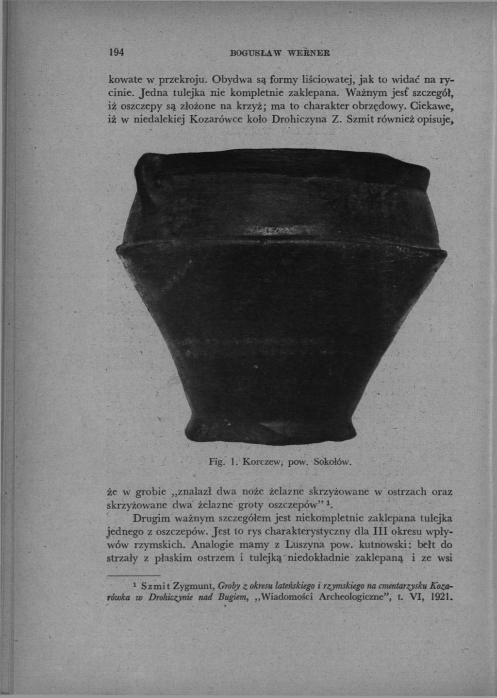 194 BOGUSŁAW WEENER kowate w przekroju. Obydwa są formy liściowatej, jak to widać na rycinie. Jedna tulejka nie kompletnie zaklepana.