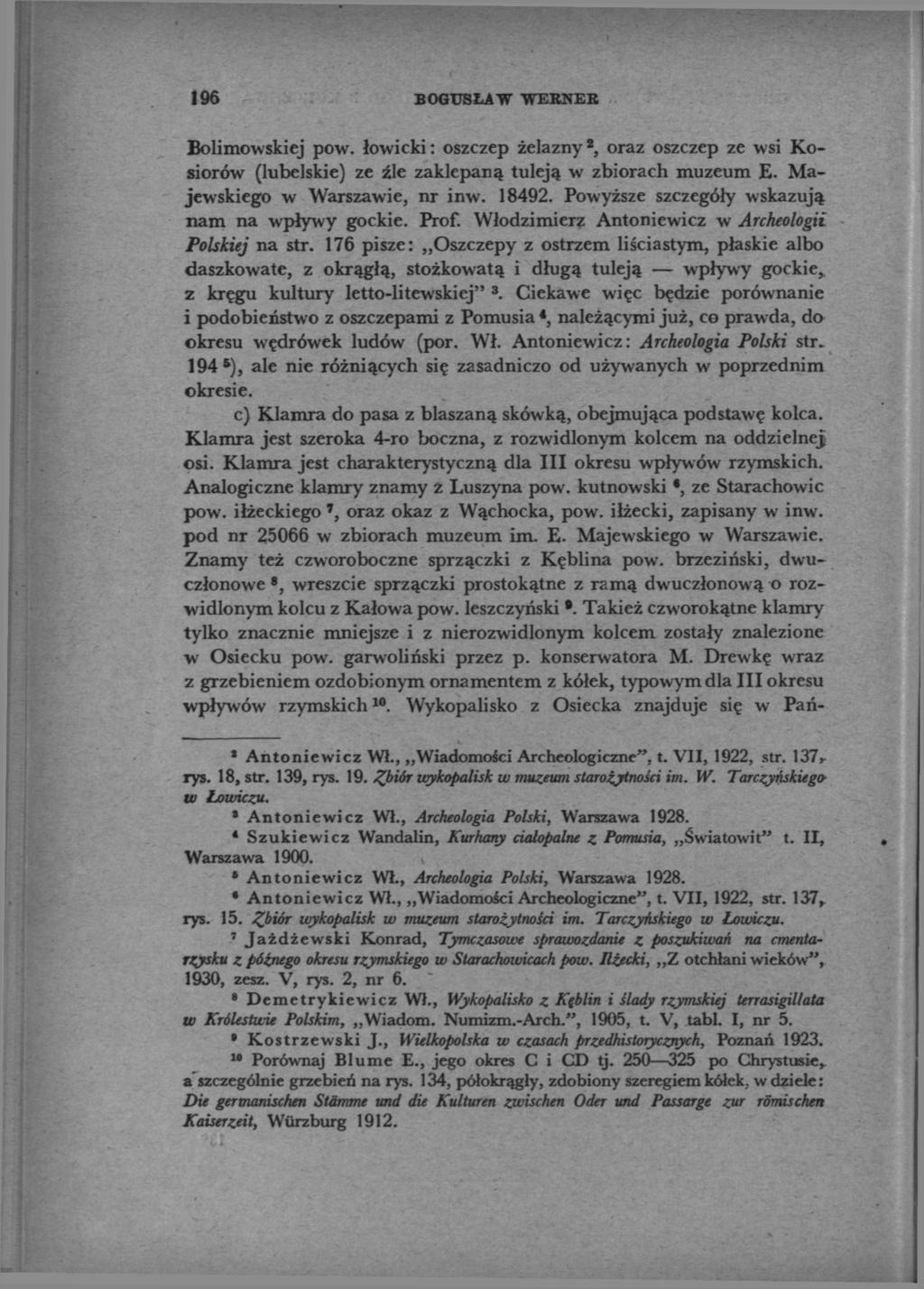 196 BOGUSŁAW WERNER Bolimowskiej pow. łowicki: oszczep żelazny 2, oraz oszczep ze wsi Kosiorów (lubelskie) ze źle zaklepaną tuleją w zbiorach muzeum E. Majewskiego w Warszawie, nr inw. 18492.