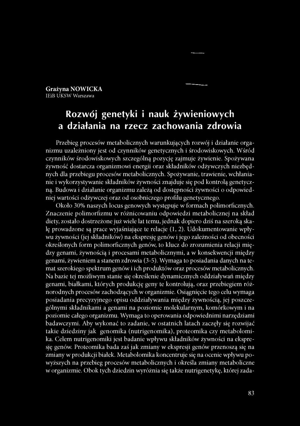 Spożywana żywność dostarcza organizmowi energii oraz składników odżywczych niezbędnych dla przebiegu procesów metabolicznych.