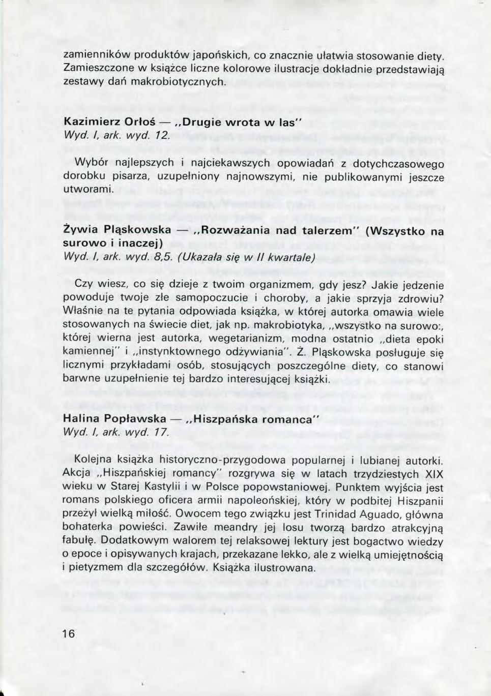 zamiennikow produktow japotiskich, co znacznie utatwia stosowanie diety. Zamieszczone w ksiqzce liczne kolorowe ilustracje doktadnie przedstawiajq zestawy dan makrobiotycznych.