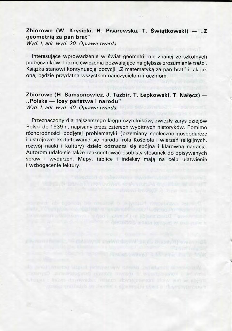 Zbiorowe (W. Krysicki, H. Pisarewska, T. Swiqtkowski),,Z geometric za pan brat" \N\/d. I. ark. wyd. 20. Oprawa twarda. Interesuj^ce wprowadzenie w swiat geometrii nie znanej ze szkolnych podrecznikow.