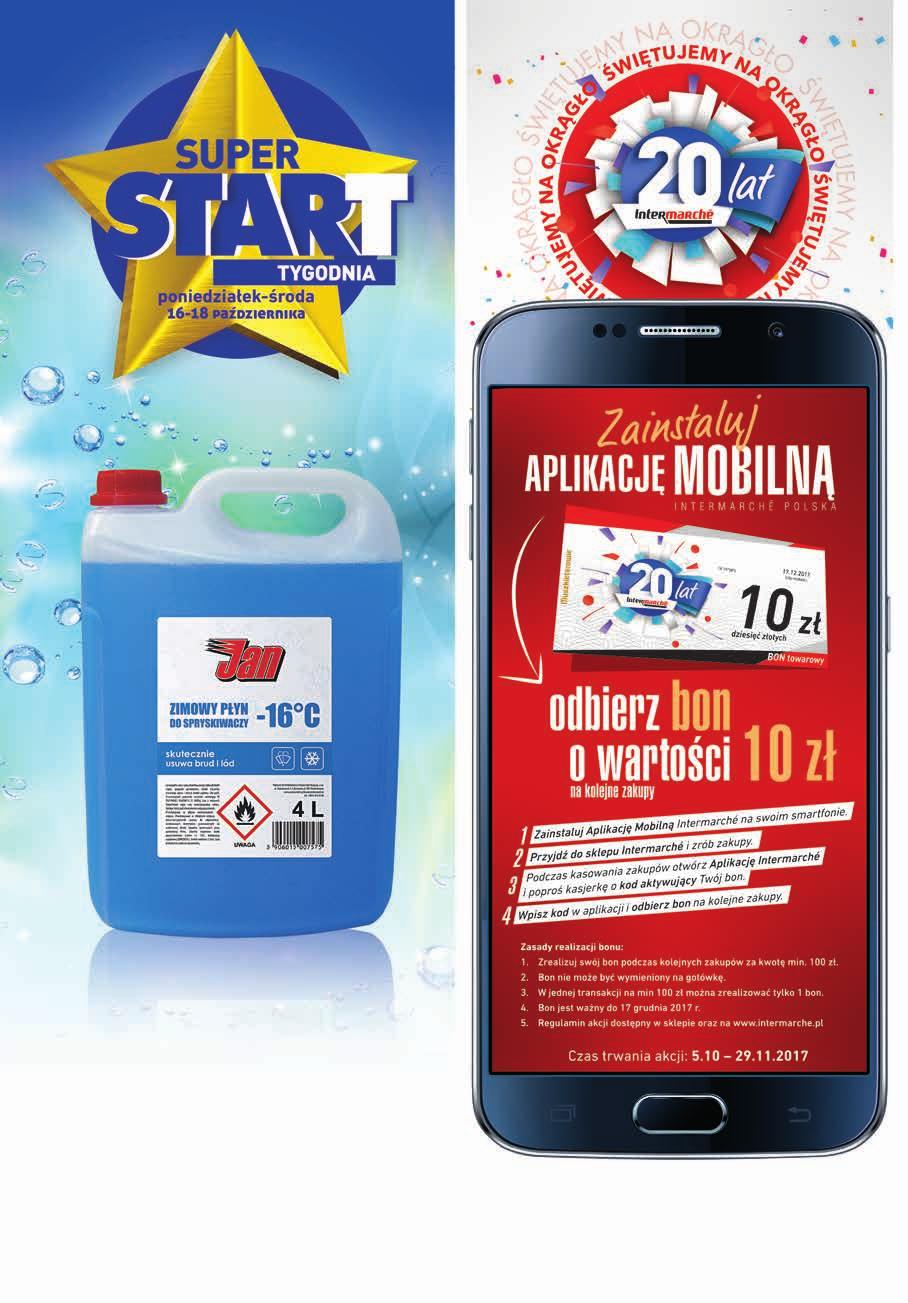 TV reklama 5 zł TANIEJ 12,99 7 99 Zimowy płyn do spryskiwaczy Jan do temperatury -16 C 4 l, 2,00 zł / 1 l Oferta promocyjna nr 41/2017 ważna w dniach wskazanych na stronach lub do wyczerpania zapasu.