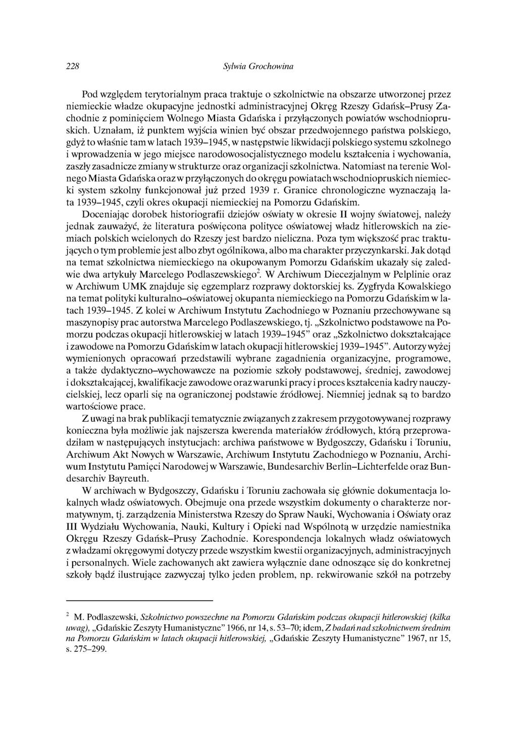 228 Sylwia Grochowina Pod względem terytorialnym praca traktuje o szkolnictwie na obszarze utworzonej przez niemieckie władze okupacyjne jednostki administracyjnejokręg Rzeszy Gdańsk-Prusy Zachodnie