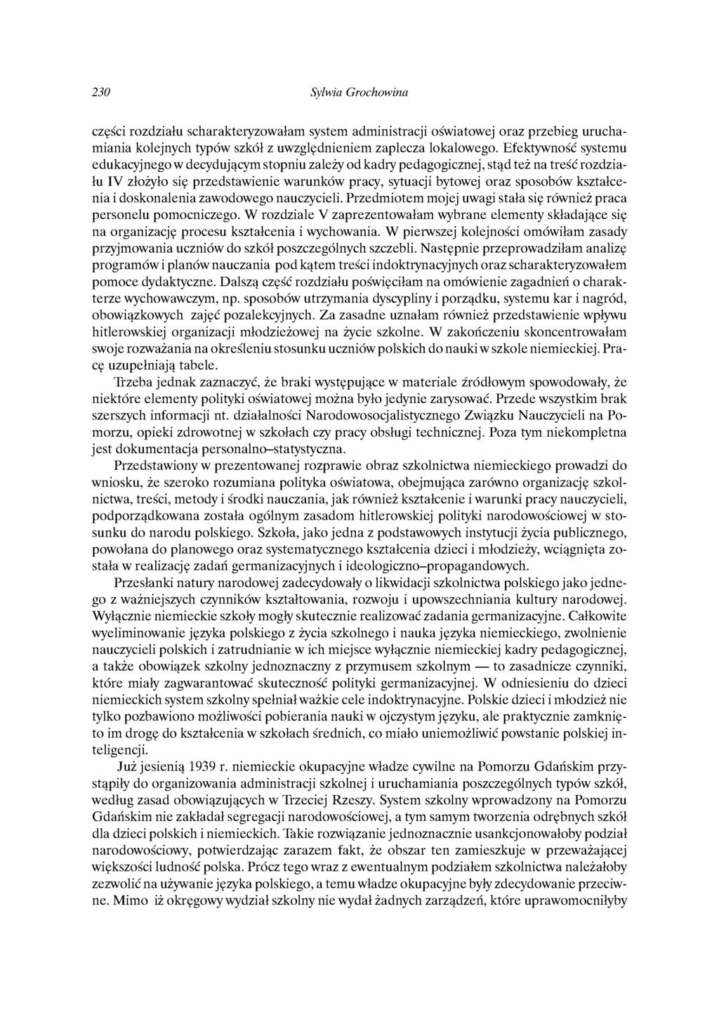 230 Sylwia Grochowina części rozdziału scharakteryzowałam system administracji oświatowejoraz przebieg uruchamiania kolejnych typów szkół z uwzględnieniem zaplecza lokalowego.