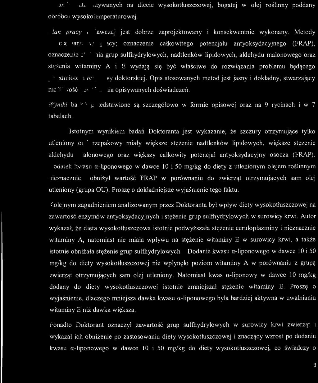 szczurów utrzymywanych na diecie wysokotłuszczowej, bogatej wolej roślinny poddany obróbce wysokotemperaturowej. Plan pracy badawczej jest dobrze zaprojektowany i konsekwentnie wykonany.