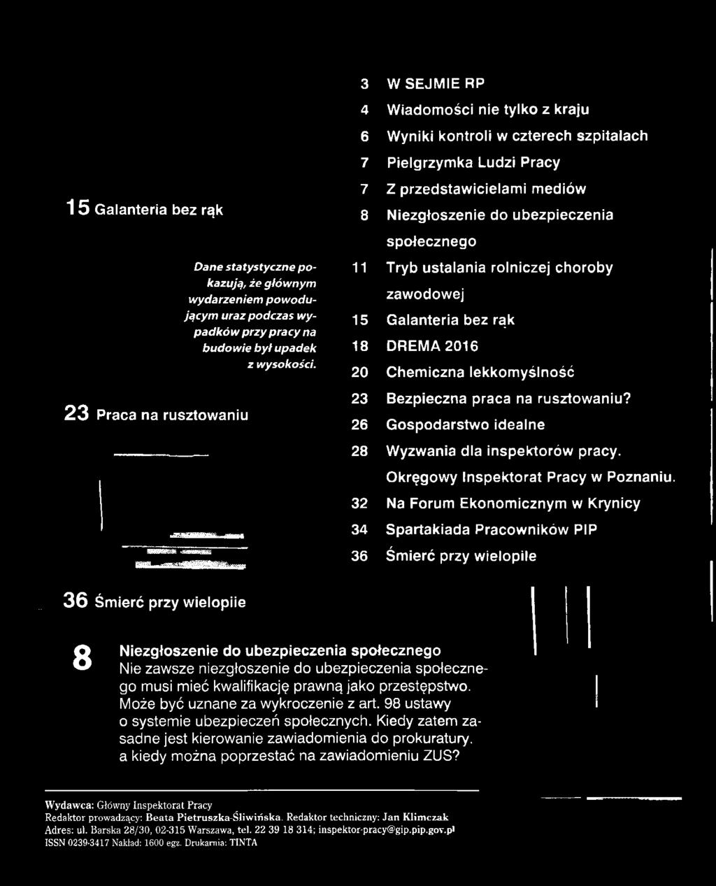 32 Na Forum Ekonomicznym w Krynicy 34 Spartakiada Pracowników PIP 36 Śmierć przy wielopiie 36 Śmierć przy wielopiie 8 Niezgłoszenie do ubezpieczenia społecznego Nie zawsze niezgłoszenie do