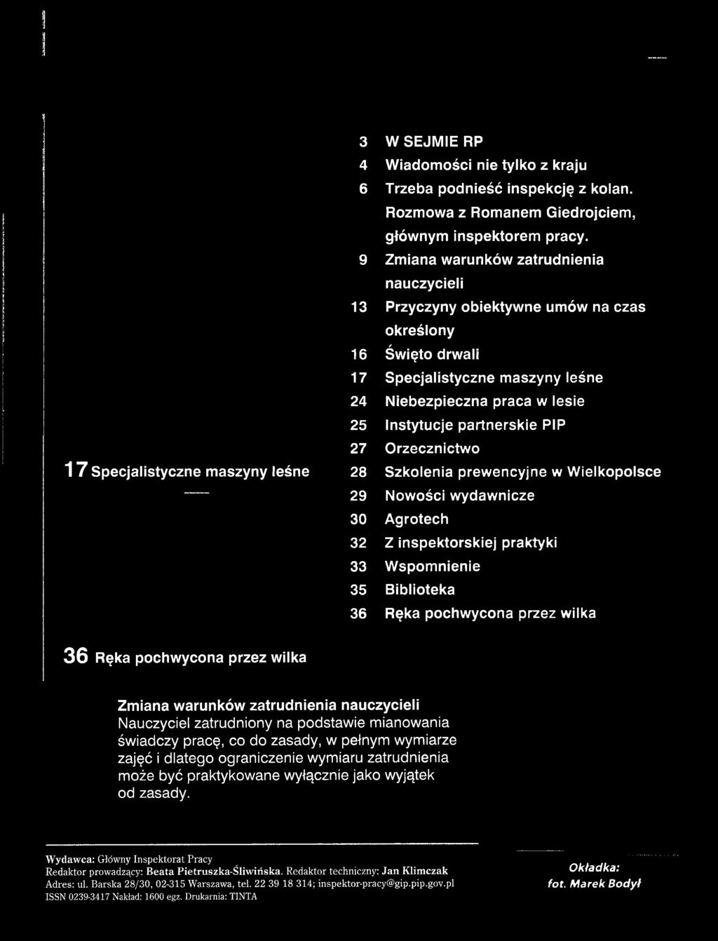 świadczy pracę, co do zasady, w pełnym wymiarze zajęć i dlatego ograniczenie wymiaru zatrudnienia może być praktykowane wyłącznie jako wyjątek od zasady.