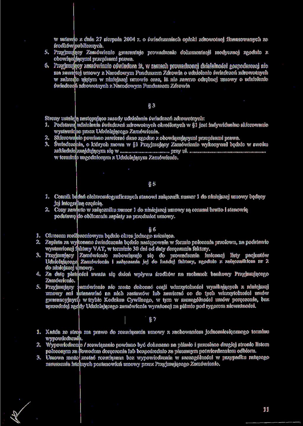 w ustawie z dnia 27 sierpnia 2004 r. o świadczeniach opieki zdrowotnej finansowanych ze środków publicznych. 5.