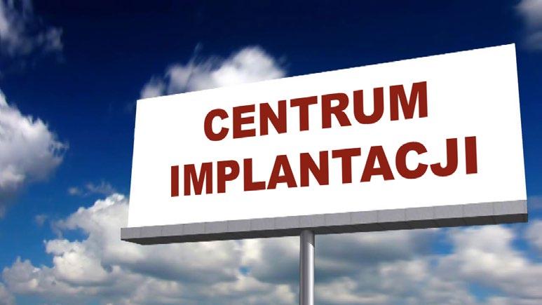 9 Krok nr 8 "Centrum implantacji". Udzielacie szeroki zakres usług dentystycznych, ale chcecie specjalizować się wyłącznie w implantacji dentystycznej?