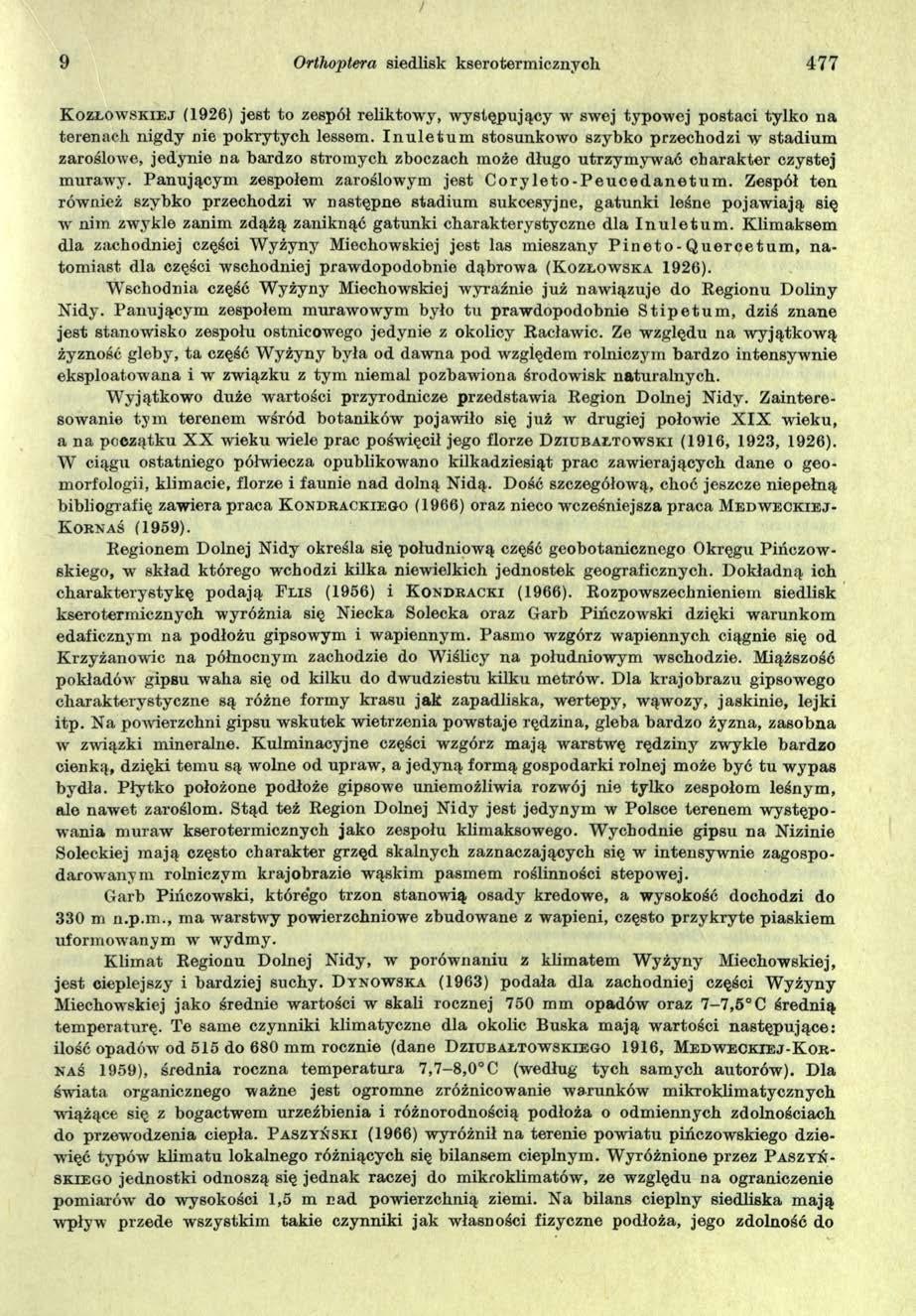 9 Orthoptera siedlisk kserotermicznych 477 K o z ł o w s k i e j (1926) jest to zespół reliktowy, w ystępujący w swej typowej postaci tylko na terenach nigdy nie pokrytych lessem.