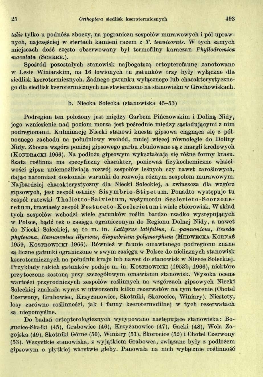 25 Orthopłera siedlisk kserotermicznych 493 talis tylko u podnóża zboczy, na pograniczu zespołów murawowych i pól uprawnych, najczęściej w stertach kamieni razem z T. tenuicornis.