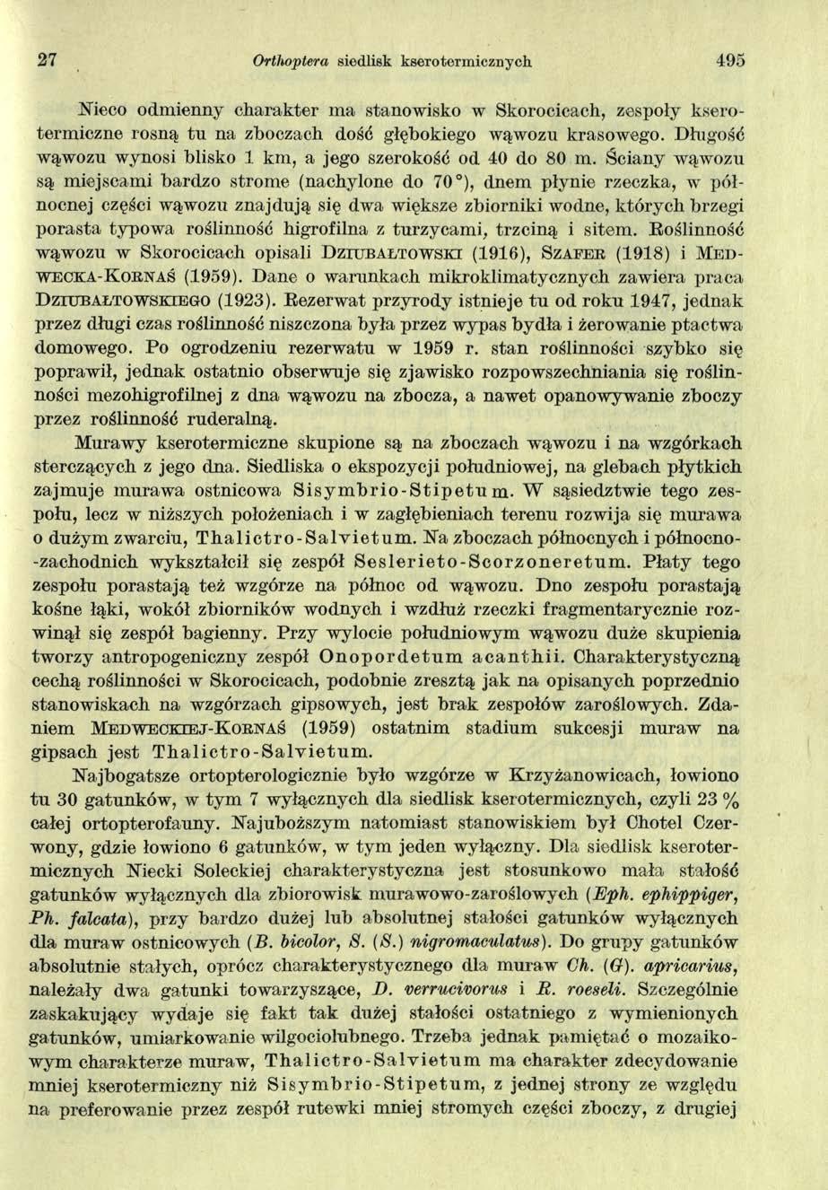 27 Orthoptera siedlisk kserotermicznych 495 Nieco odmienny charakter ma stanowisko w Skorocicach, zespoły kserotermiczne rosną tu na zboczach dość głębokiego wąwozu krasowego.