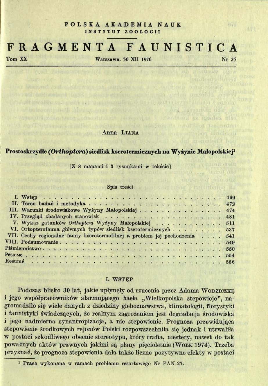 . POLSKA AKADEMIA NAUK INSTYTUT ZOOLOGII FRAGMENTA FAUNISTICA Tom XX WaTszawa, 30 XII 1976 Nr 25 Anna L i a n a Prostoskrzydłe (O rthoptera) siedlisk kserotermicznych na Wyżynie Małopolskiej1 [Z 8 m