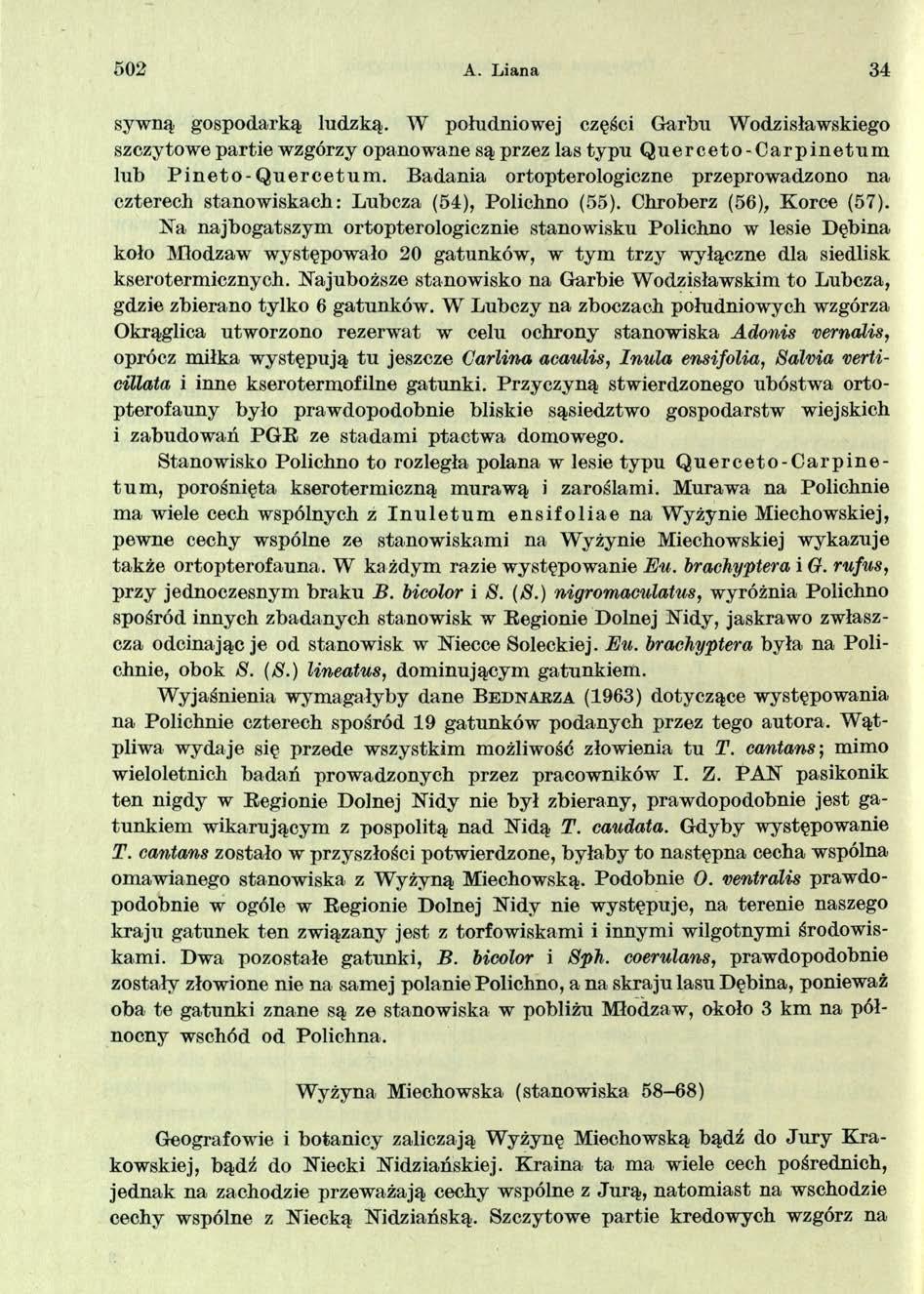 502 A. Liana 34 sywną gospodarką ludzką. W południowej części Garbu Wodzisławskiego szczytowe partie wzgórzy opanowane są przez las typu Q u erceto-c arpin etu m lub P in eto -Q u ercetu m.