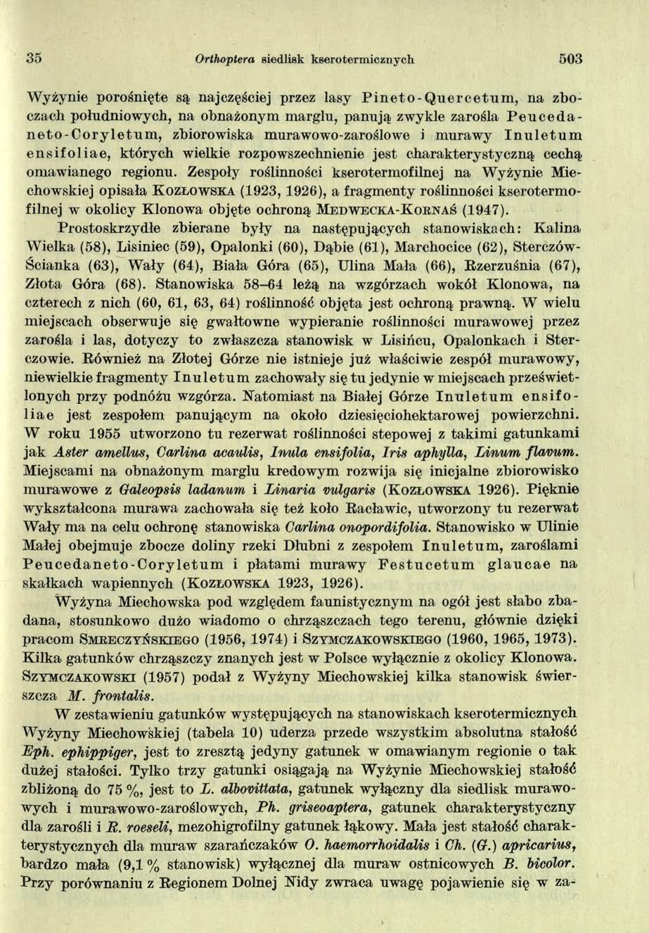 35 Orthoptera siedlisk kserotermicznych 503 Wyżynie porośnięte są najczęściej przez lasy P in e to-q u e r c e tu m, na zboczach południowych, na obnażonym marglu, panują zwykle zarośla P eu ced a- n