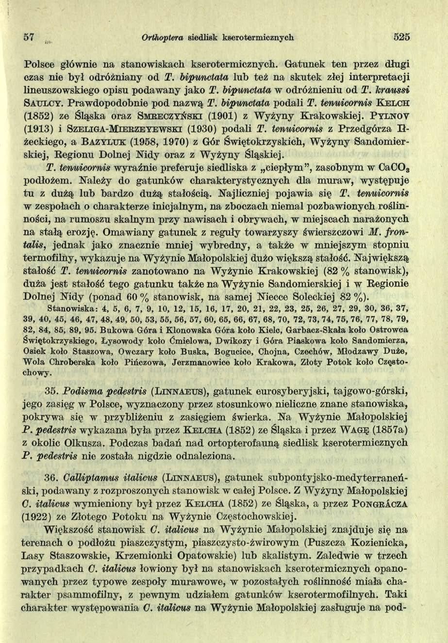 57 Orihoptera siedlisk kserotermicznych 525 Polsce głównie na stanowiskach kserotermicznych. Gatunek ten przez długi czas nie był odróżniany od T.