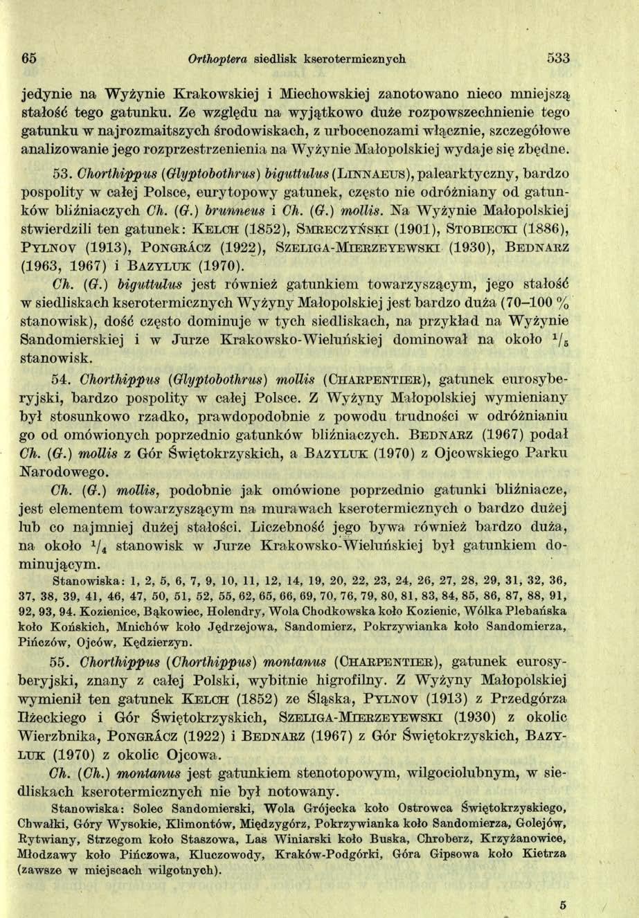 65 Orthopłera siedlisk ksero termicznych 533 jedynie na Wyżynie Krakowskiej i Miechowskiej zanotowano nieco mniejszą stałość tego gatunku.