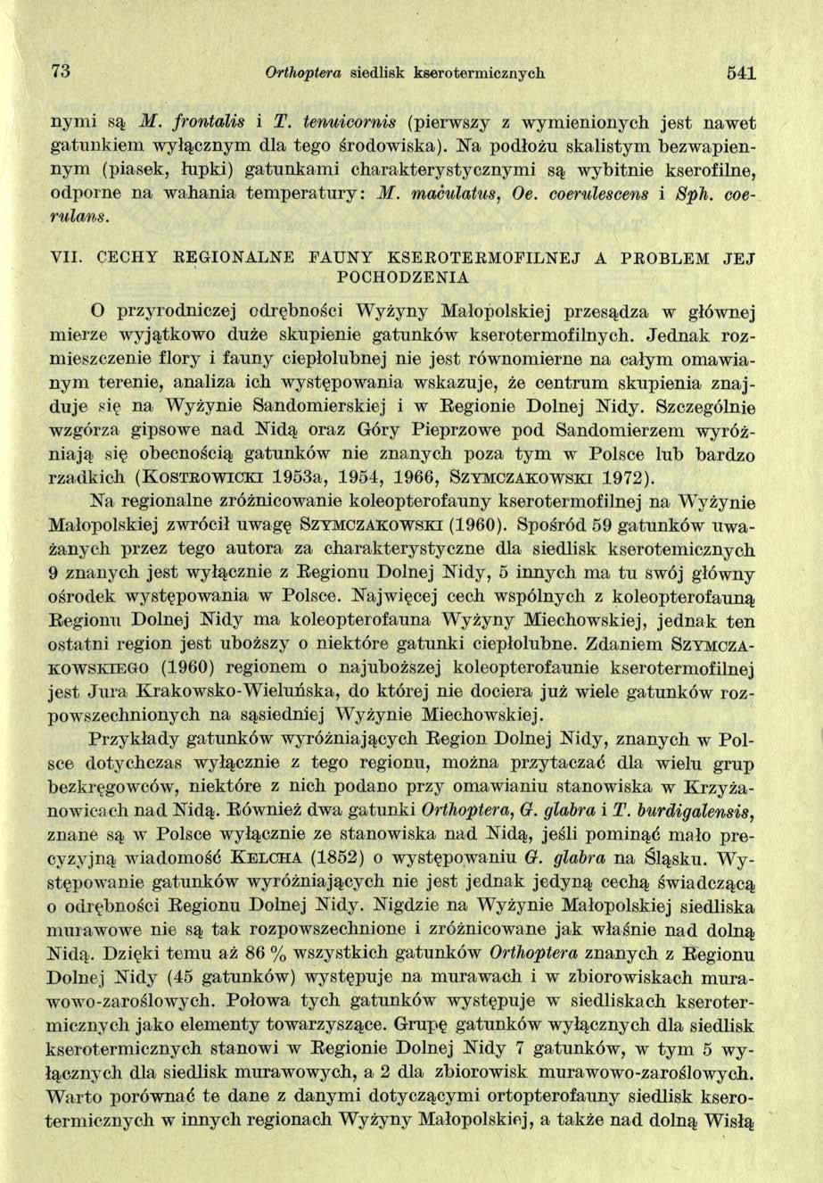 73 Orthoptera siedlisk kserotermicznycł 541 nymi są M. frontalis i T. tenuicornis (pierwszy z wymienionych jest nawet gatunkiem wyłącznym dla tego środowiska).