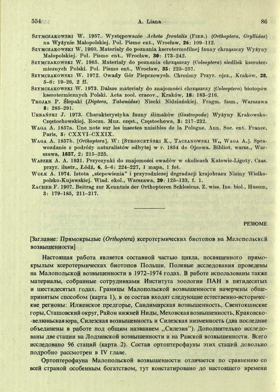 554 A. L iana 86 S z y m c z a k o w s k i W. 1957. W ystępow anie Acheta frontalis ( F i e b.) (Ortlioptera, Gryllidae) n a W yżynie M ałopolskiej. Pol. Pism o en t., W roclaw, 26: 109-112.