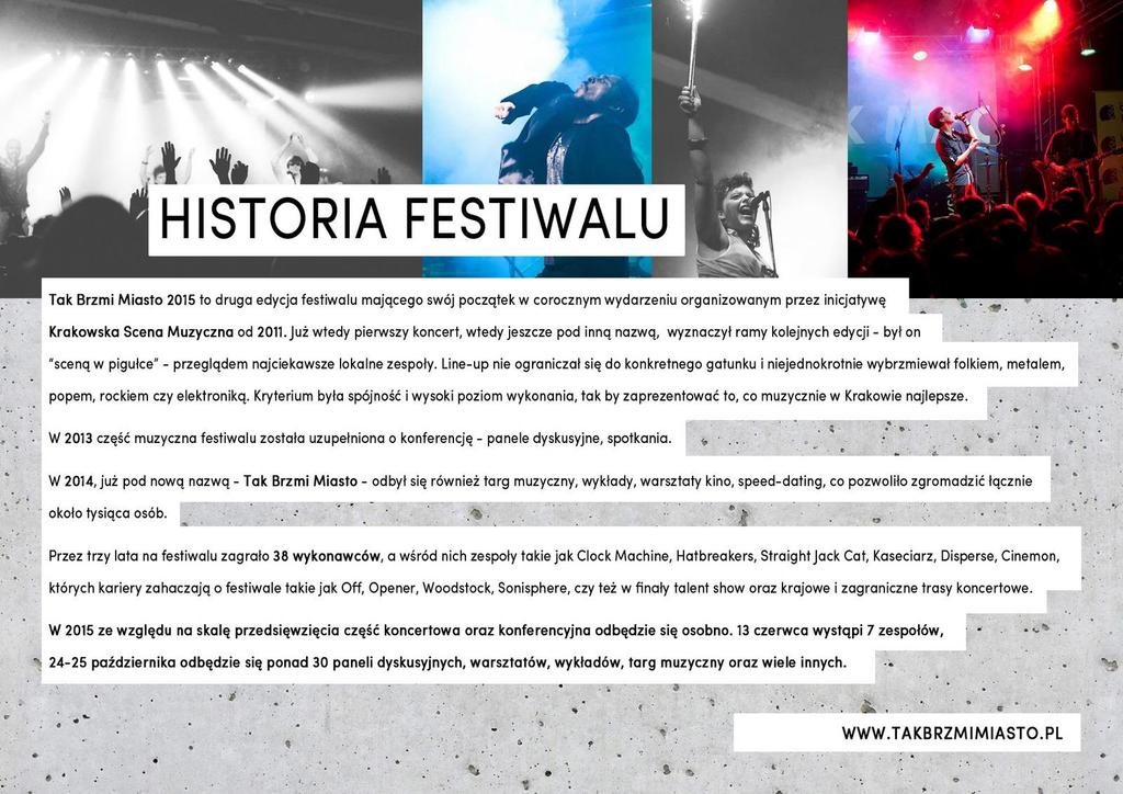 HISTORIA FESTIWALU Tak Brzmi Miasto 2015 to druga edycja festiwalu mającego swój początek w corocznym wydarzeniu organizowanym przez inicjatywę Krakowska Scena Muzyczna od 2011 roku.