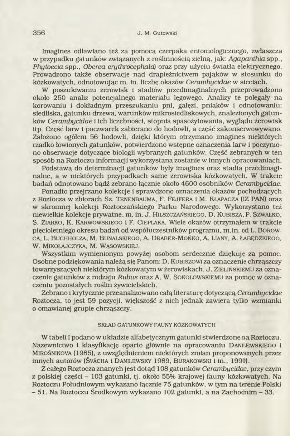 3 5 6 J. M. G utowski Im agines odławiano też za pom ocą czerpaka entom ologicznego, zwłaszcza w przypadku gatunków związanych z roślinnością zielną, jak: A gapanthia spp., Phytoecia spp.