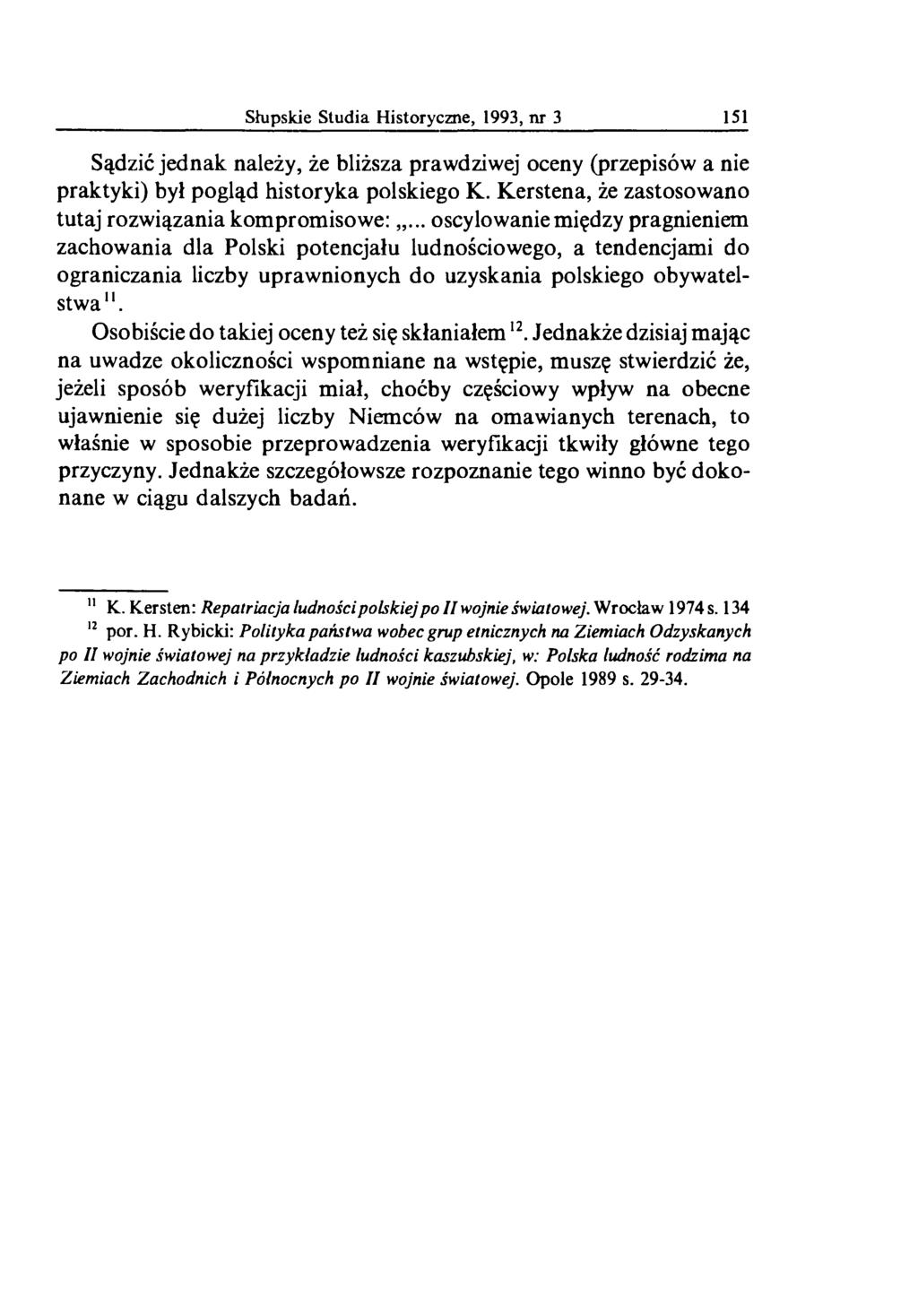 Słupskie Studia Historyczne, 1993, nr 3 151 Sądzić jednak należy, że bliższa prawdziwej oceny (przepisów a nie praktyki) był pogląd historyka polskiego K.