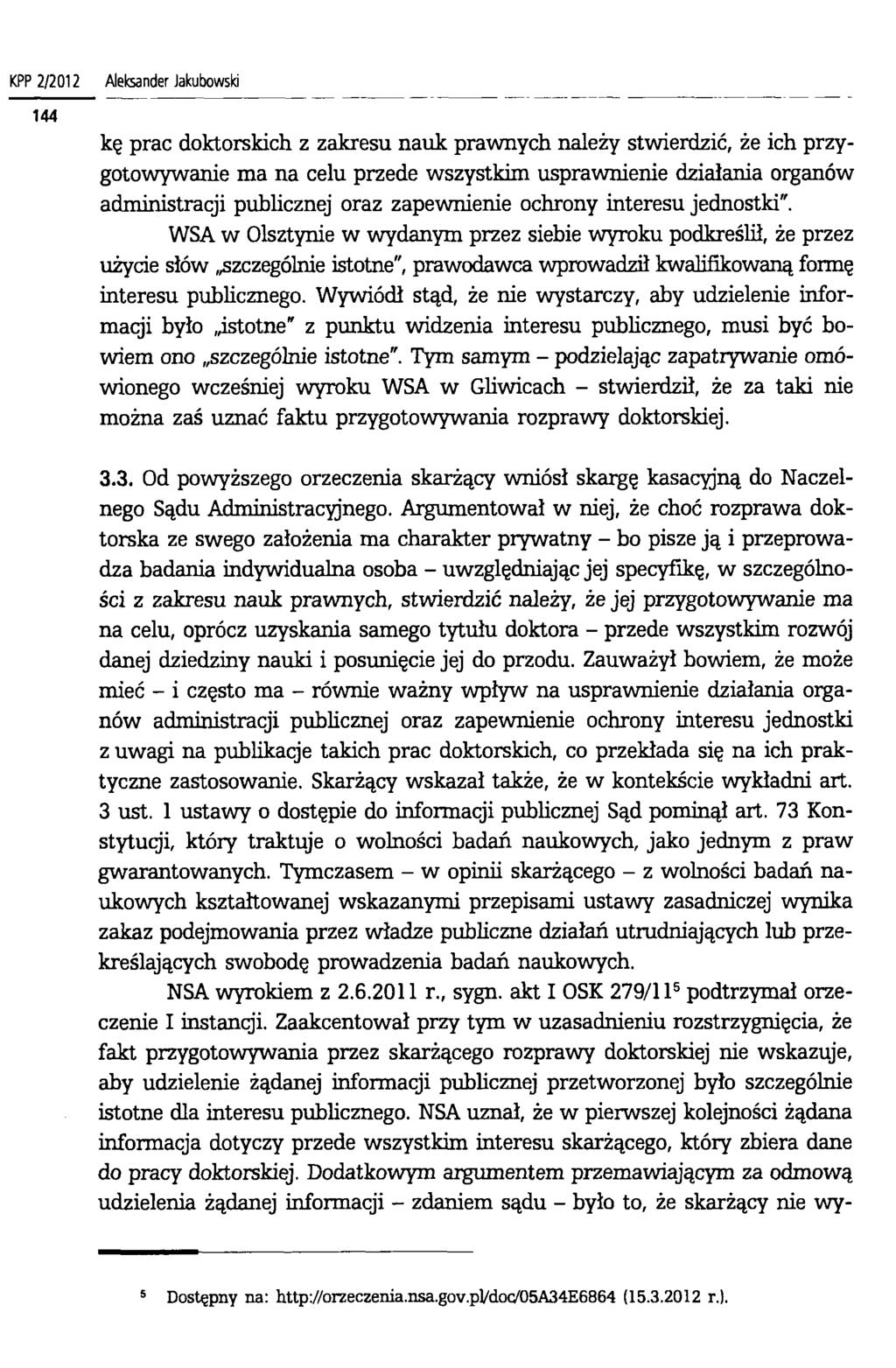 K P P 2 / 2 0 1 2 Ale ksan d e r Jakubow ski kę prac doktorskich z zakresu nauk prawnych należy stwierdzić, że ich przygotowywanie ma na celu przede wszystkim usprawnienie działania organów
