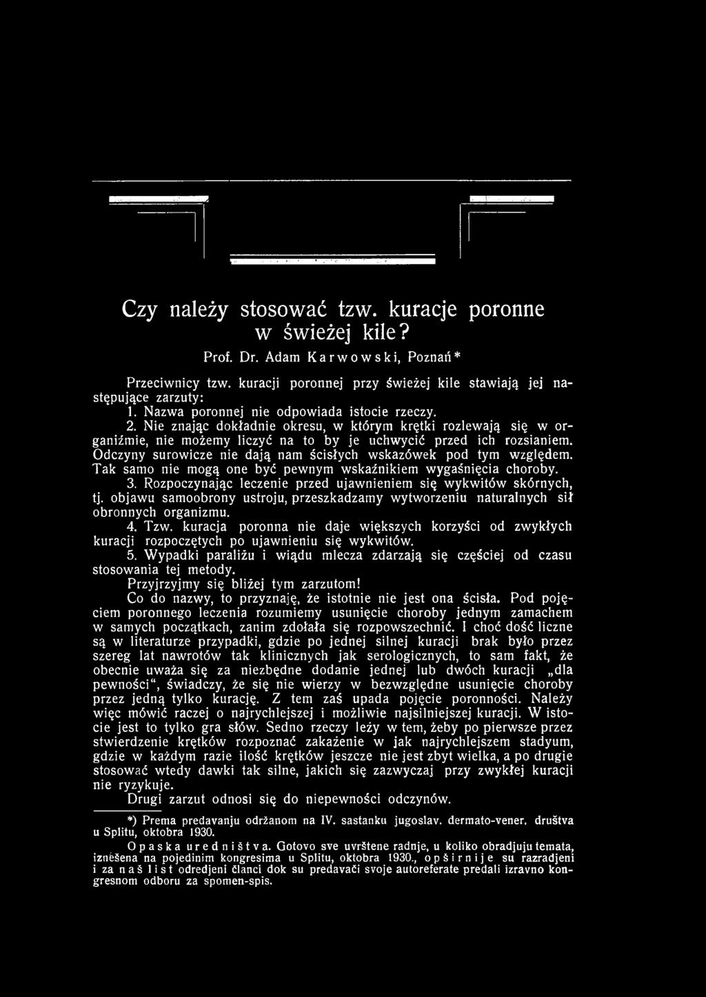 Odczyny surowicze nie dają nam ścisłych wskazówek pod tym względem. Tak samo nie mogą one być pewnym wskaźnikiem wygaśnięcia choroby. 3.