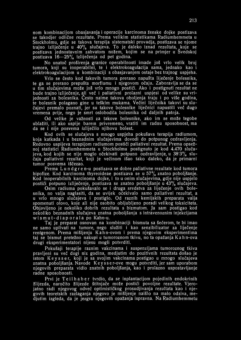 213 nom kombinacijom obasjavanja i operacije karcinoma ženske dojke postizava se takodjer odlične rezultate.