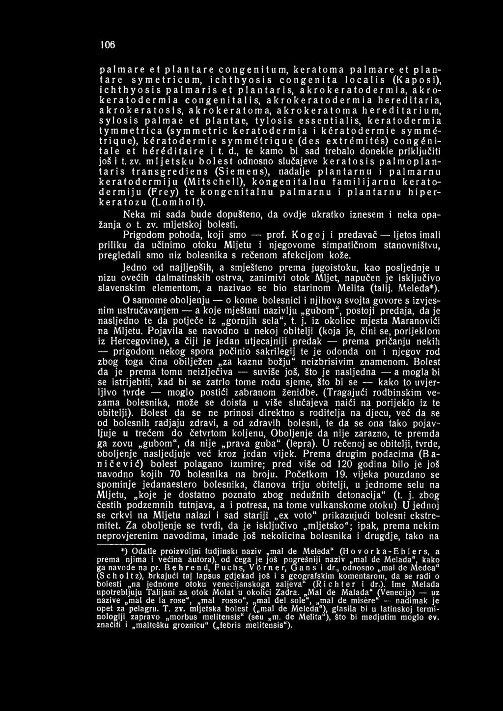 106 palmare et plantare congenitum, keratoma palmare et plantare symetricum, ichthyosis congenita localis (Kaposi), ichthyosis palmaris et plantaris, akrokeratodermia, akrokeratodermia congenitalis,