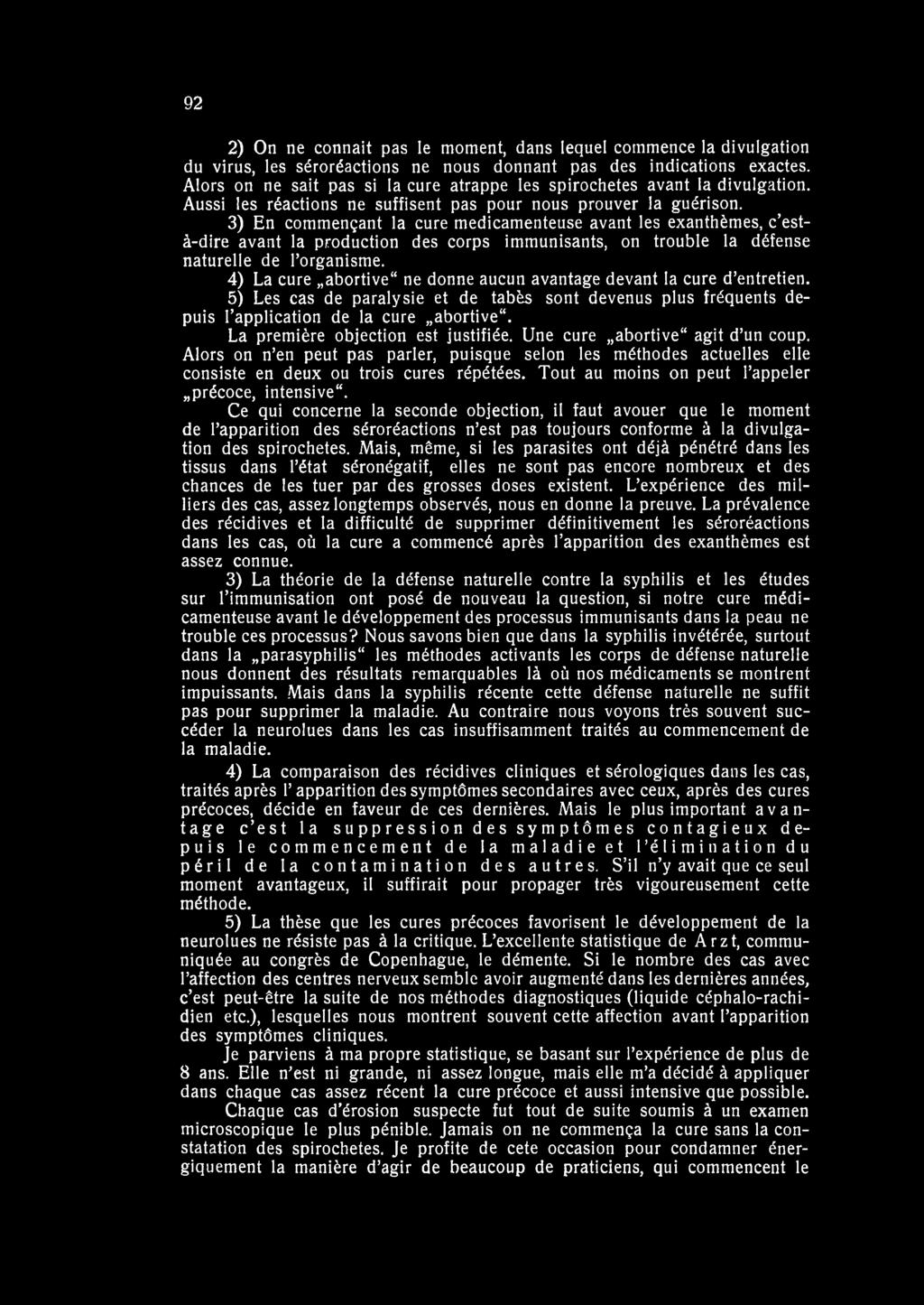 92 2) On ne connaît pas le moment, dans lequel commence la divulgation du virus, les séroréactions ne nous donnant pas des indications exactes.