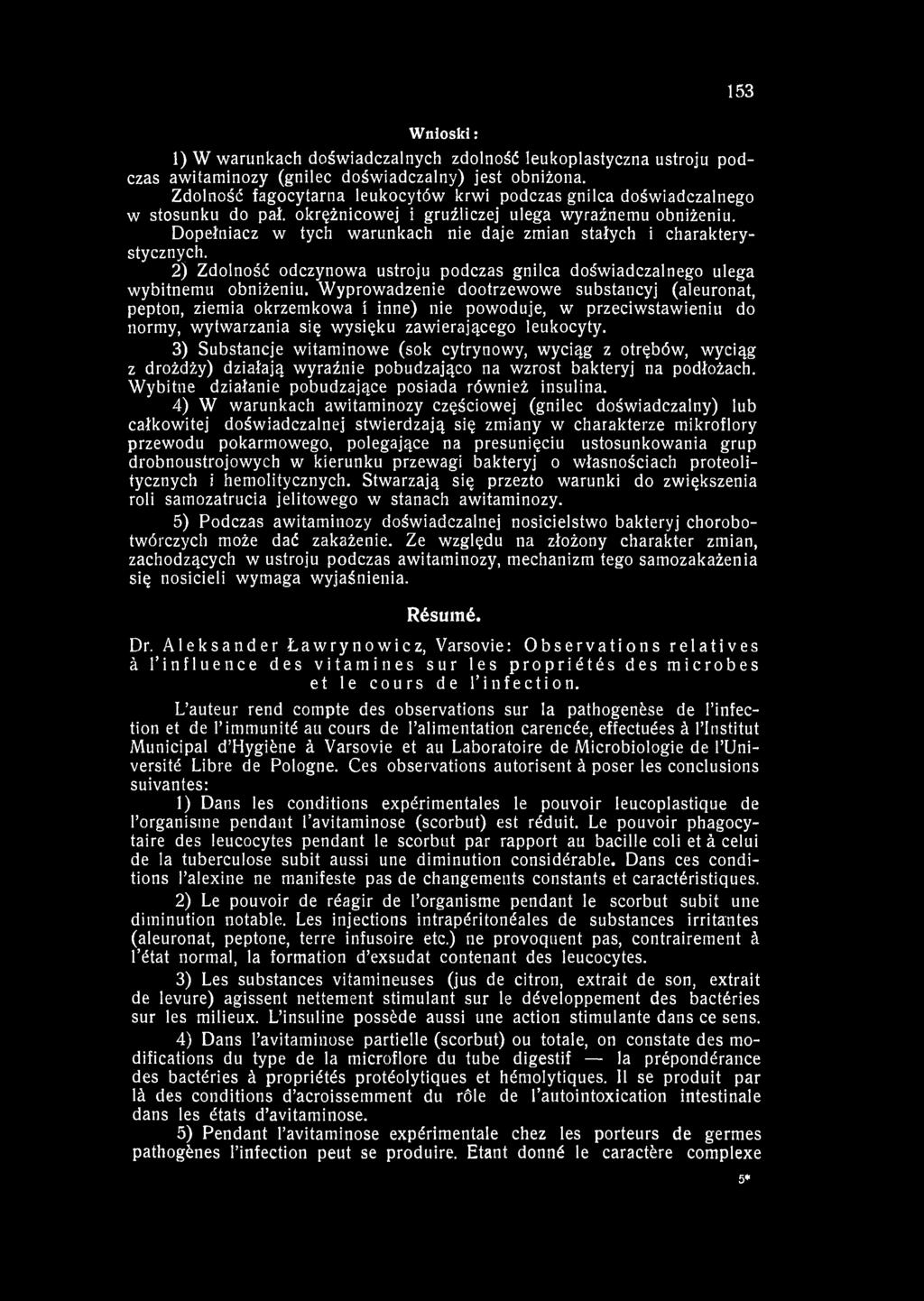 Wnioski : 153 1) W warunkach doświadczalnych zdolność leukoplastyczna ustroju podczas awitaminozy (gnilec doświadczalny) jest obniżona.