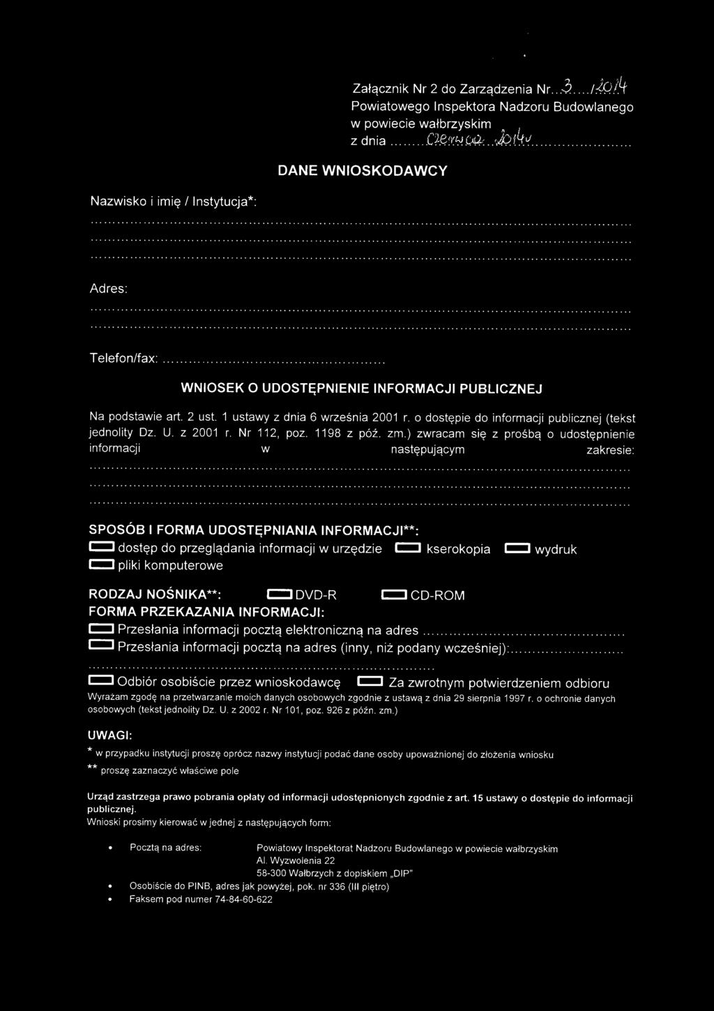 Zatcjcznik Mr 2 do Zarza.dzenia Powiatowego Inspektora Nadzoru Budowlanego w powiecie watbrzyskim zdnia DANE WNIOSKODAWCY Nazwisko i imie / Instytucja*: Adres: Telefon/fax: WNIOSEK O UDOSTE.