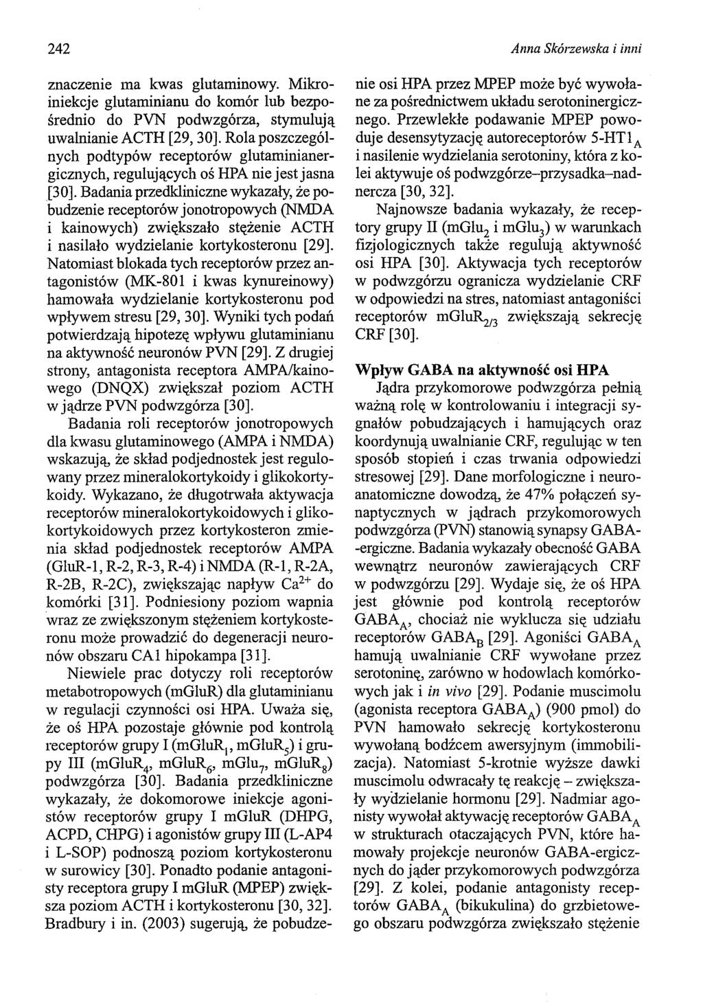 242 znaczenie ma kwas glutaminowy. Mikroiniekcje glutaminianu do komór lub bezpośrednio do PVN podwzgórza, stymulują uwalnianie ACTR [29, 30].