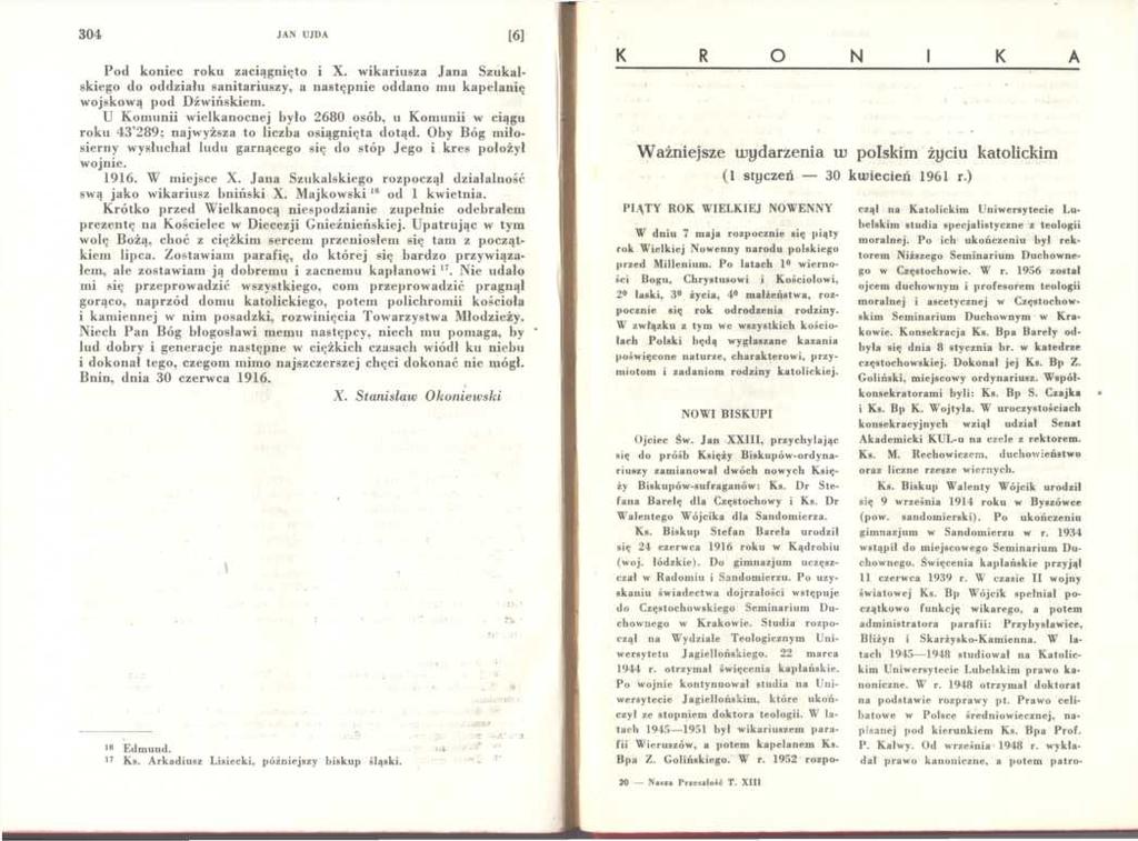 304 JAN UJDA [6] Pod koniec roku zaciągnięto i X. wikariusza Jana Szukalskiego do oddziału sanitariuszy, a następnie oddano mu kapelanię wojskową pod Dźwińskiem.